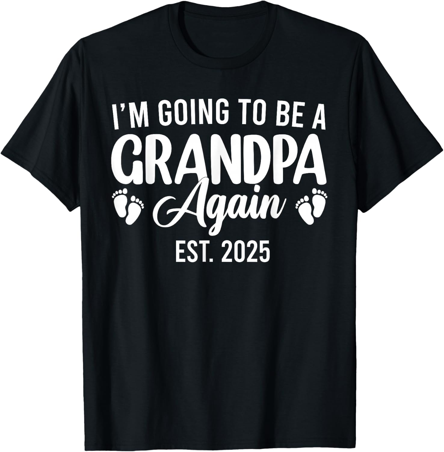 I'm Going to Be A Grandpa Again 2025 Promoted to Grandpa T-Shirt - T-Shirt | Black