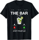 The bar Is Calling and I Must Go Novelty Graphic Designs T-Shirt - T-Shirt | Black