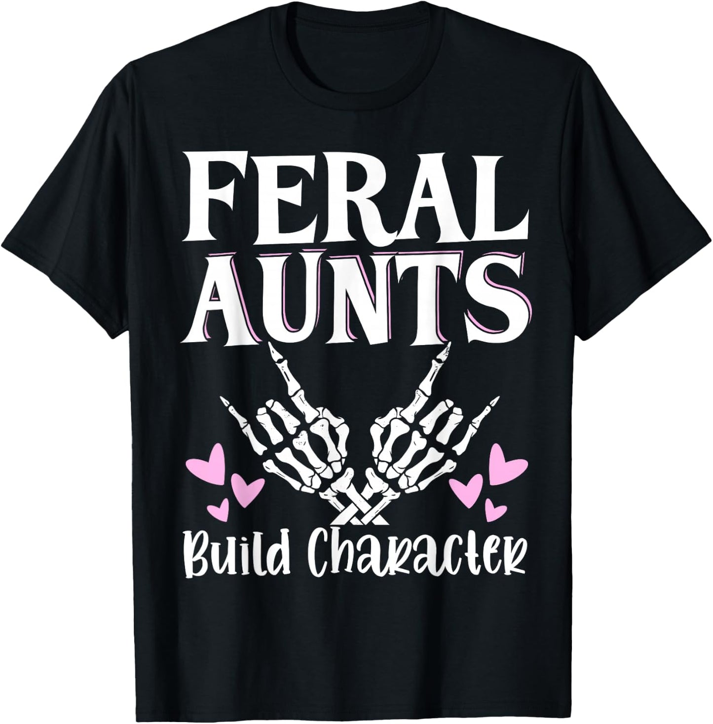 Feral Aunts Build Character T-Shirt - T-Shirt | Black