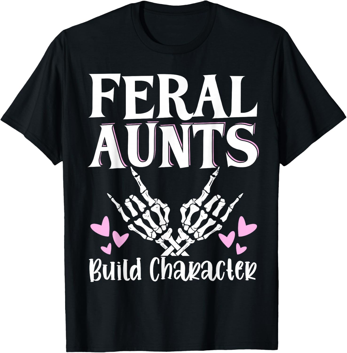 Feral Aunts Build Character T-Shirt - T-Shirt | Black