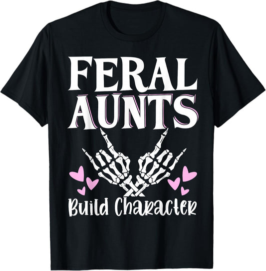 Feral Aunts Build Character T-Shirt - T-Shirt | Black