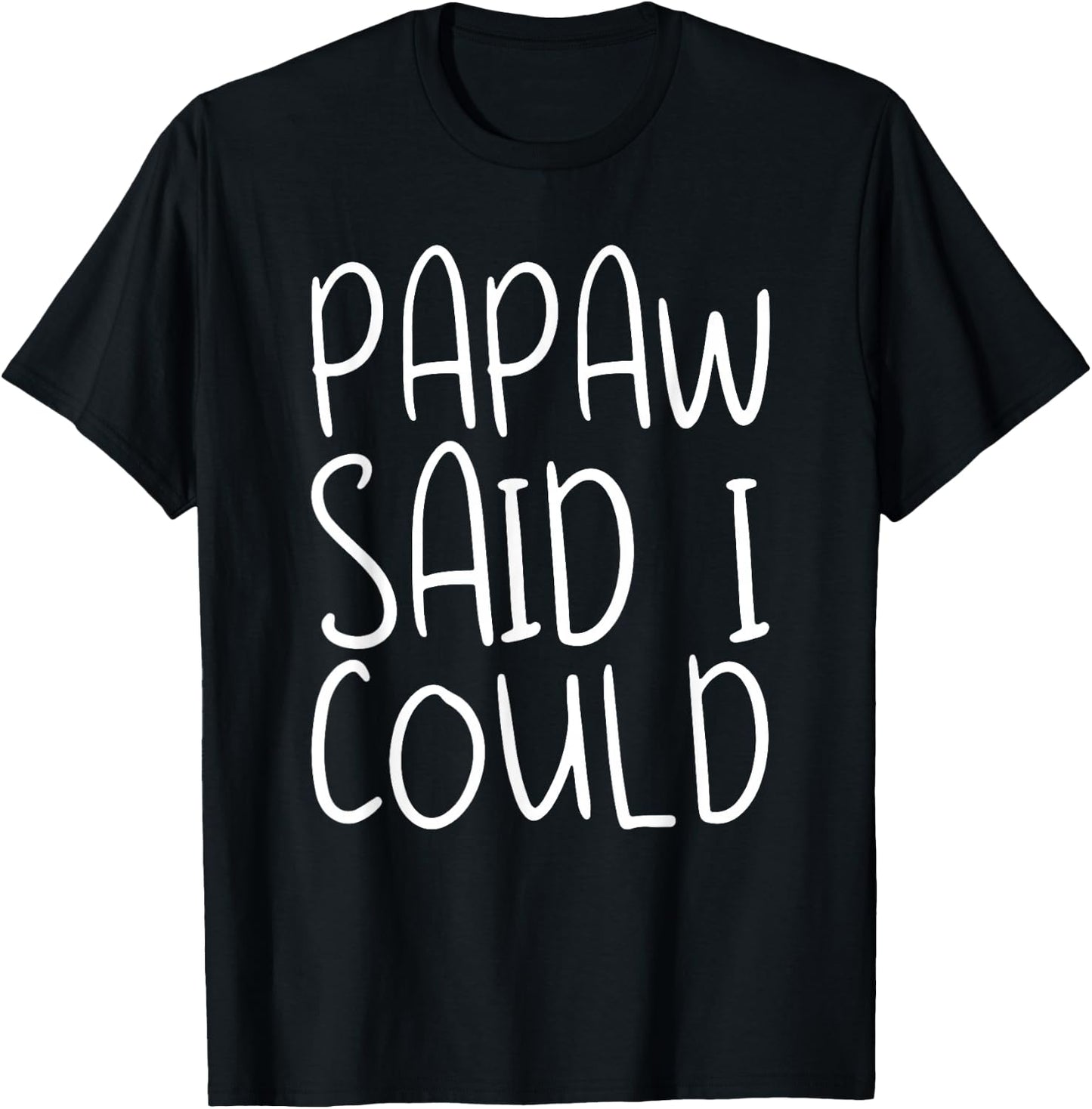 Papaw Said I Could Toddler Design From Grandma Grandpa T-Shirt - T-Shirt | Black