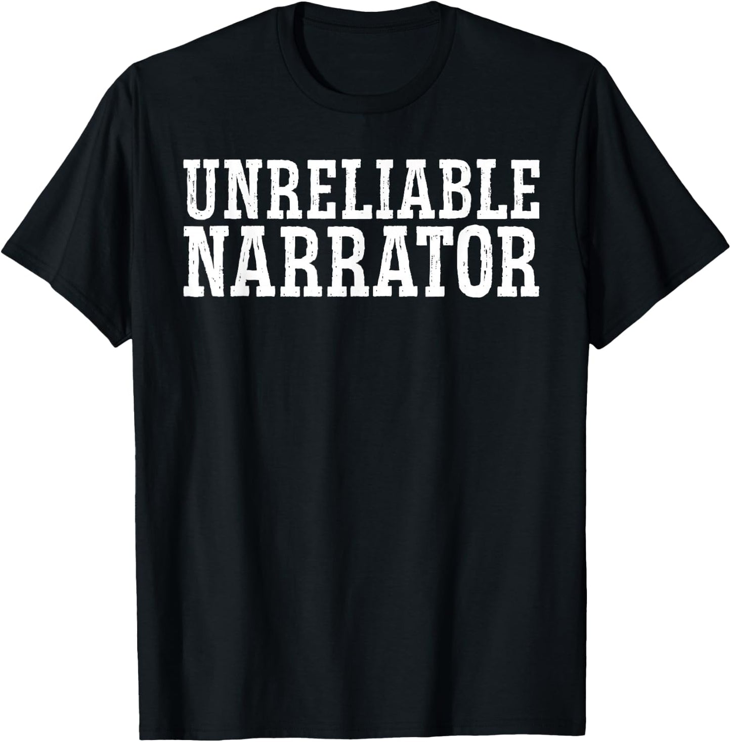 Unreliable Narrator Fiction Narrator T-Shirt - T-Shirt | Black