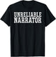 Unreliable Narrator Fiction Narrator T-Shirt - T-Shirt | Black