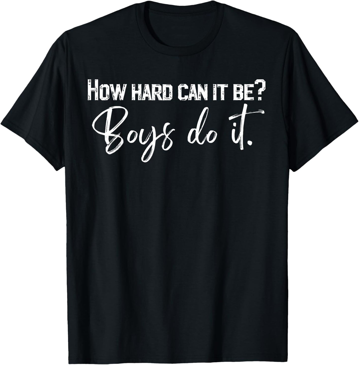 How Hard Can It Be Boys Do It T-Shirt - T-Shirt | Black
