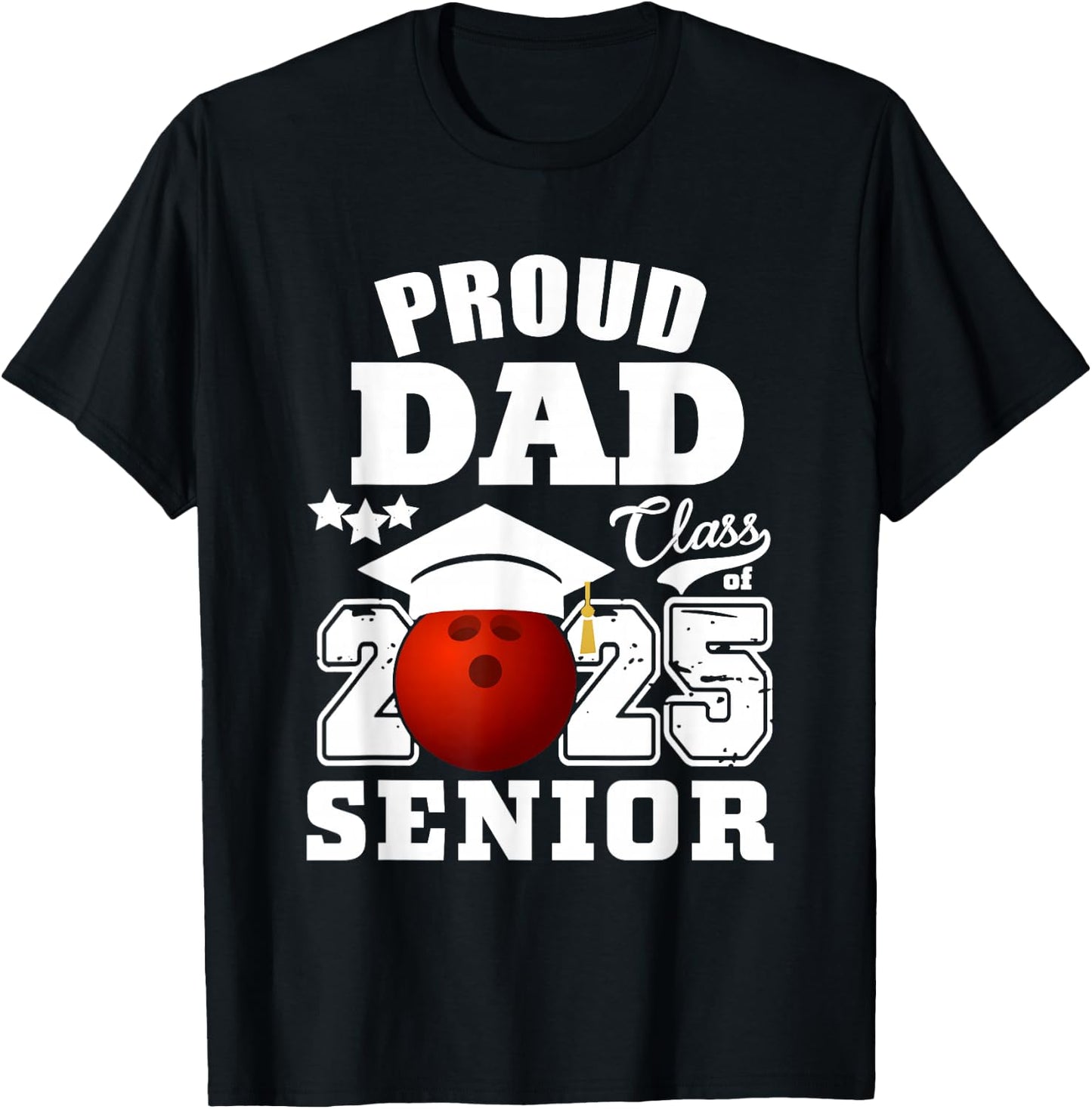 Senior 2025 Proud Dad of a Class Of 2025 Bowling Graduate T-Shirt - T-Shirt | Black