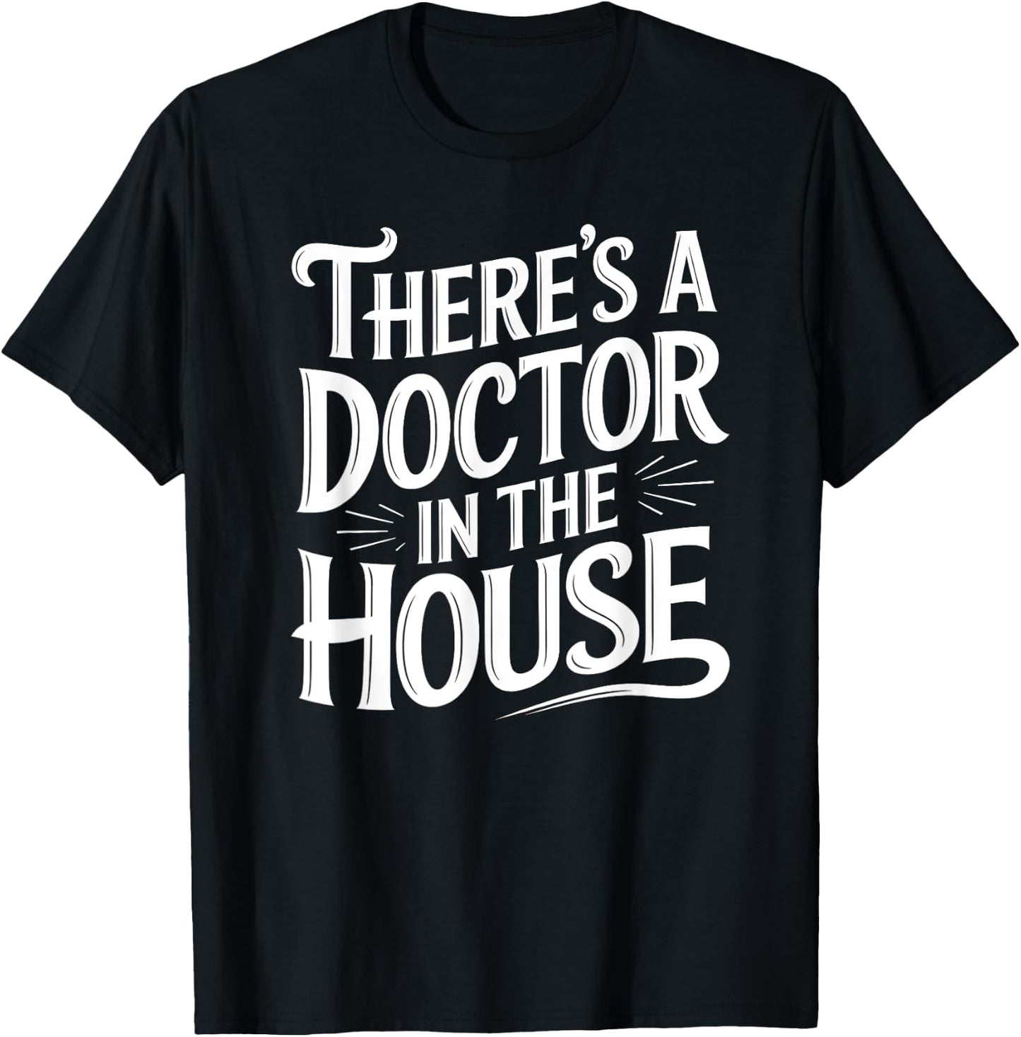 Theres a Doctor in The House Medical College Graduation T-Shirt - T-Shirt | Black
