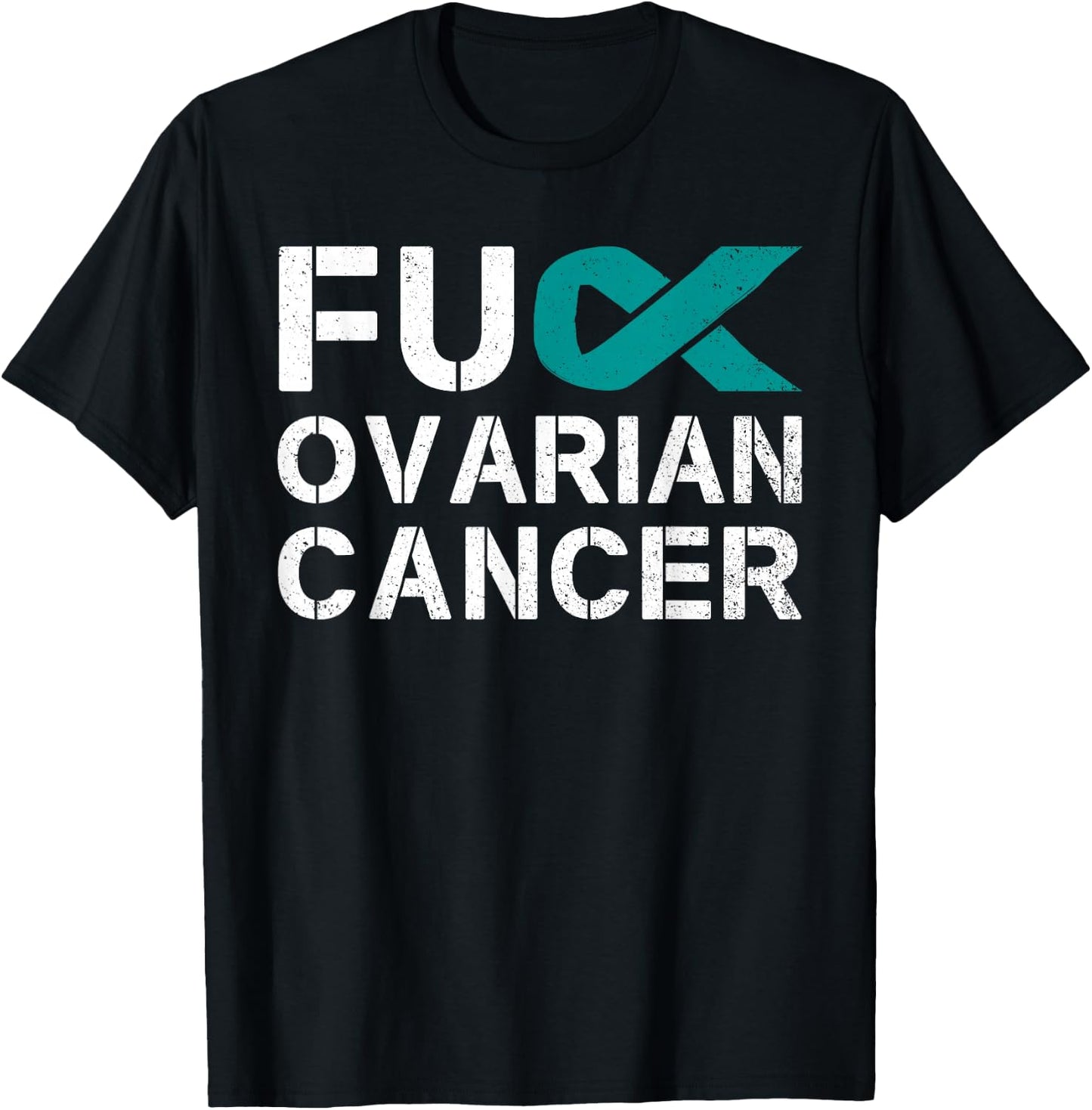 Fuck Ovarian Cancer Awareness Teal Ribbon Warrior Survivor T-Shirt - T-Shirt | Black