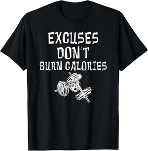 Excuses Don't Burn Calories Gym Motivational Gift Exercise T-Shirt - T-Shirt | Black
