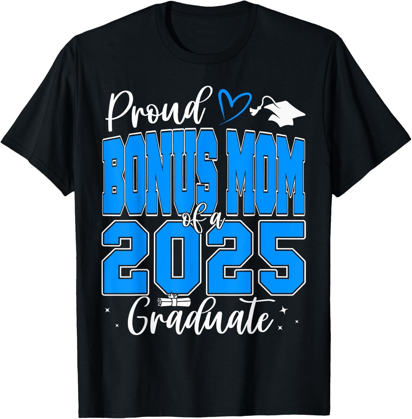 Proud Bonus Mom of a Class of 2025 Graduate Graduation T-Shirt - T-Shirt | Black