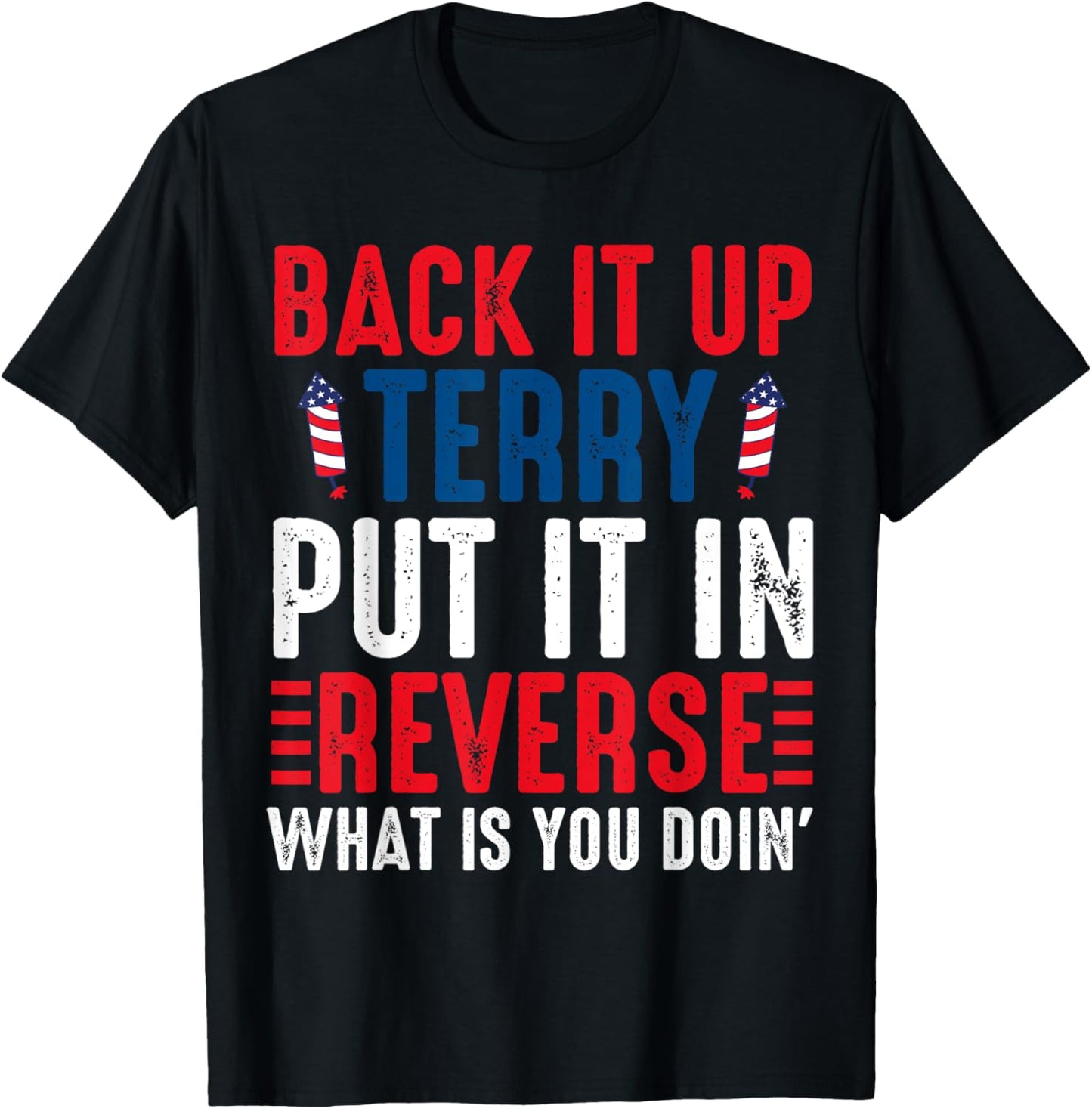 Back it Up Terry Put It In Reverse July 4th Fireworks Terry T-Shirt - T-Shirt | Black
