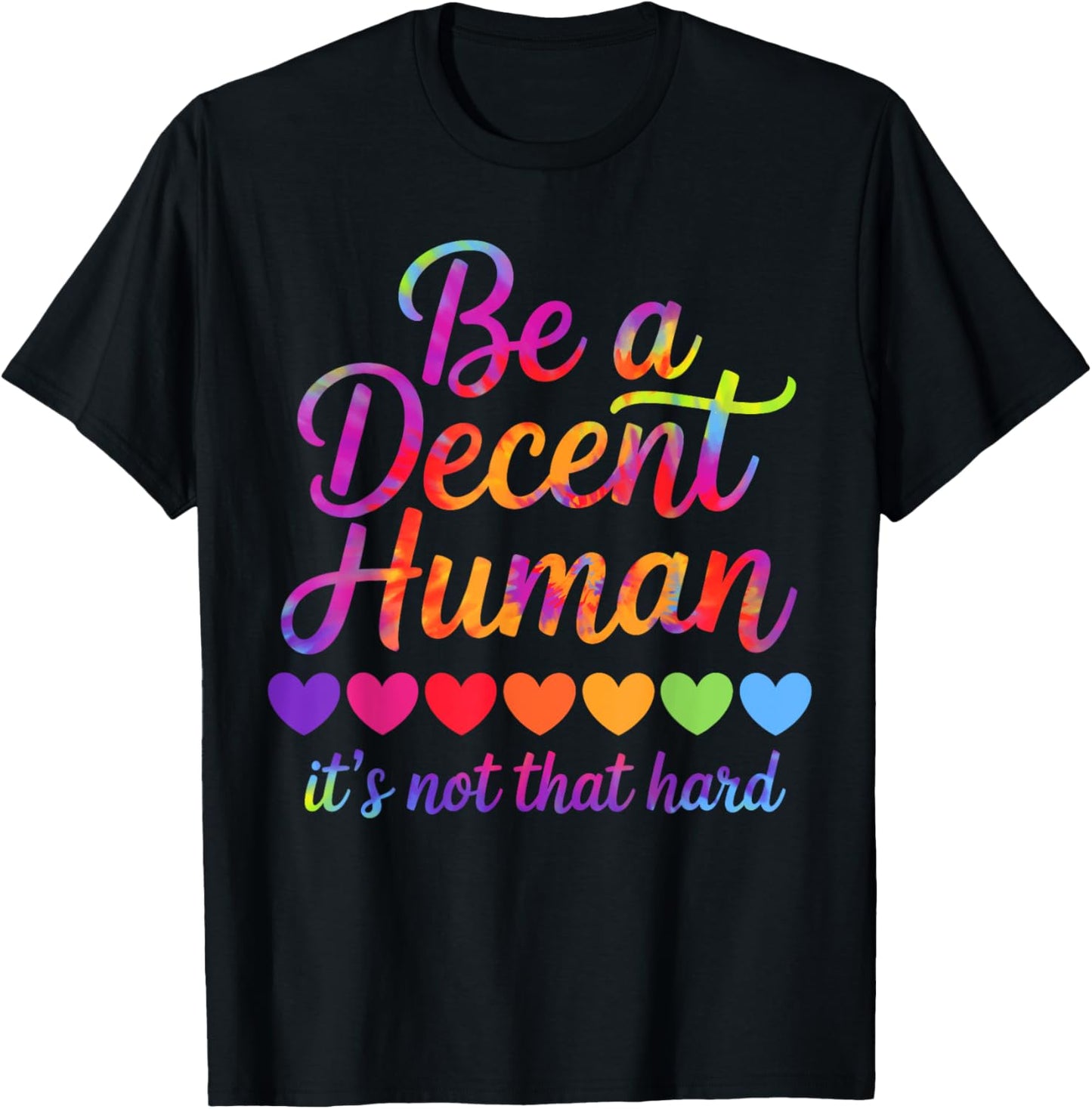 Rainbow Be A Decent Human It's Not That Hard LGBT Tie Dye T-Shirt - T-Shirt | Black