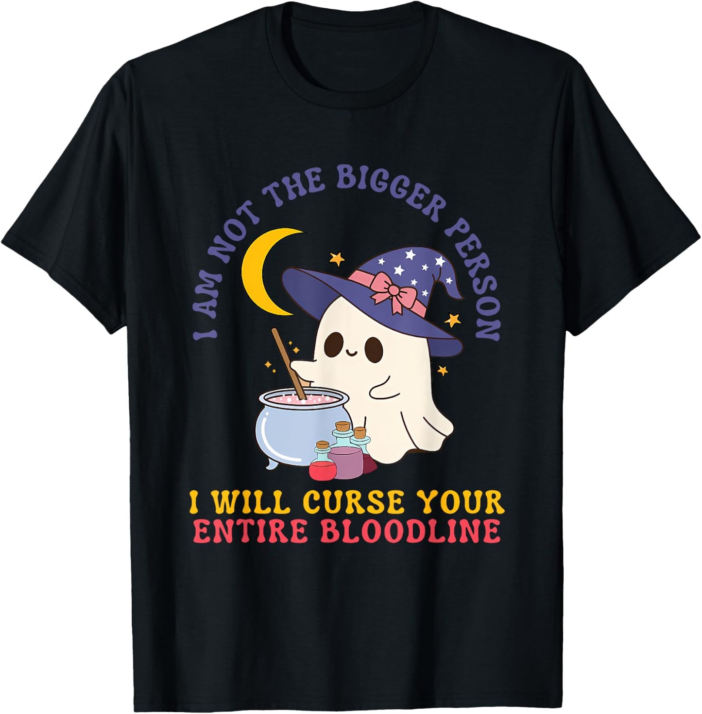 Not The Bigger Person I Will Curse Your Entire Bloodline T-Shirt - T-Shirt | Black