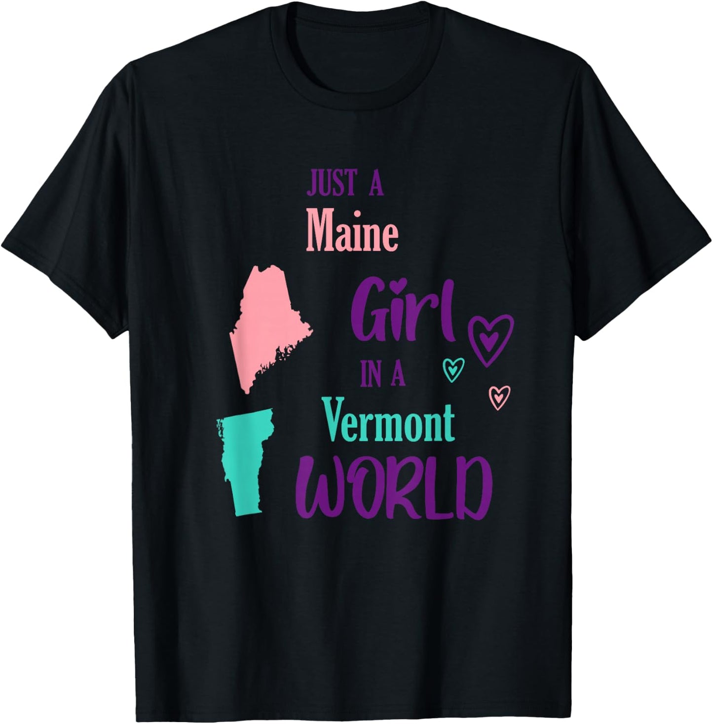 Proud Girl Just a Maine girl in a Vermont World T-Shirt - T-Shirt | Black
