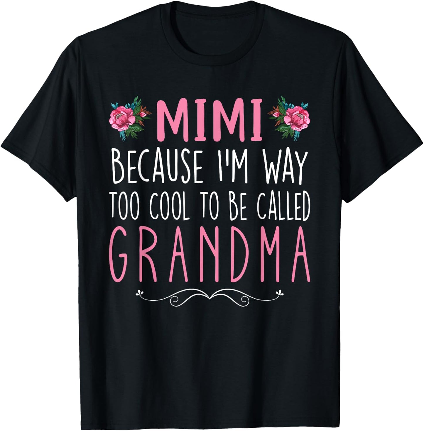 Mimi Because I'm Way Too Cool To Be Called Grandma Mimi T-Shirt - T-Shirt | Black