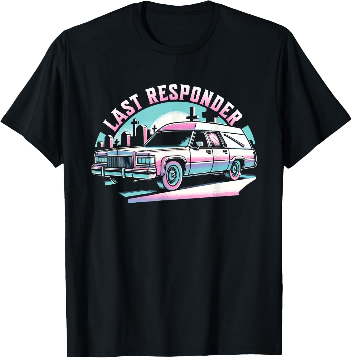 Last Responder Pastel Goth Hearse Funny Dark Humor Death Alt T-Shirt - T-Shirt | Black