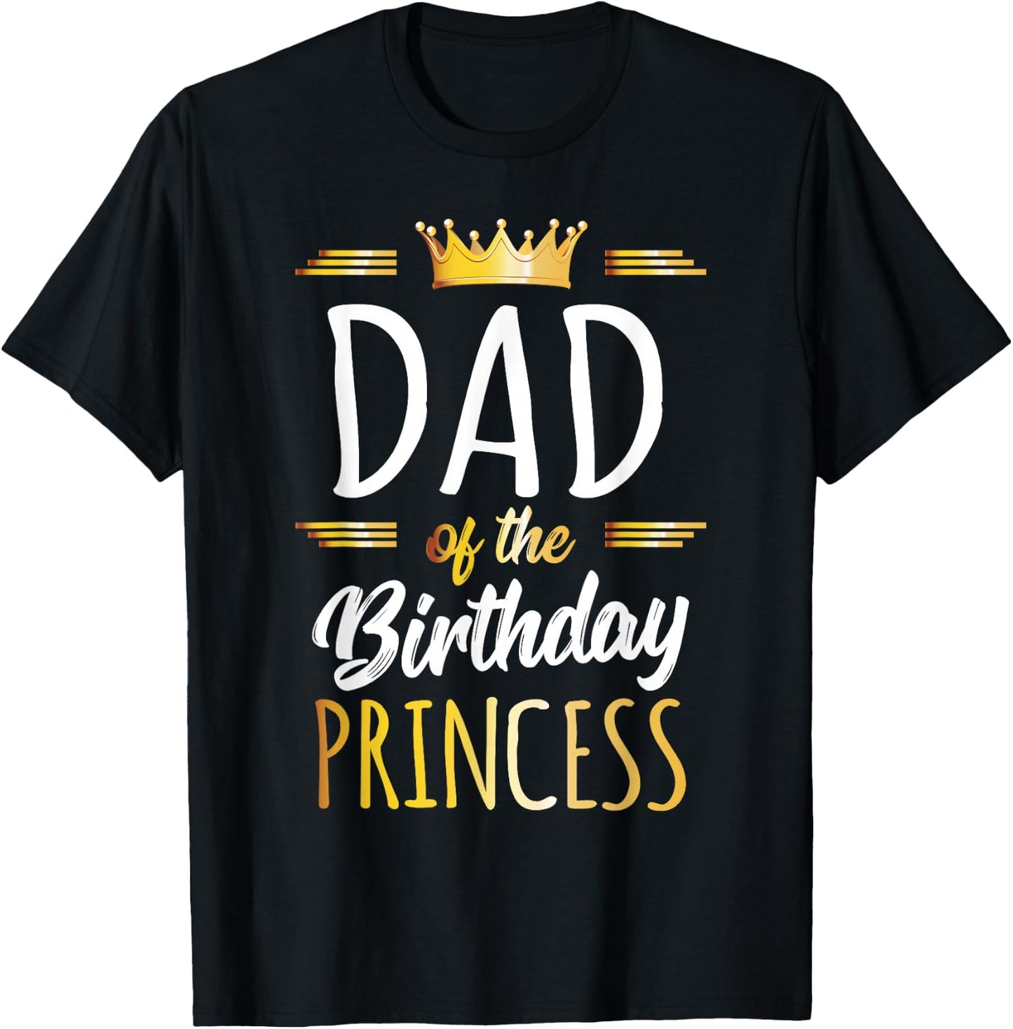 Dad of The Birthday Princess Shirt Daddy Men Birthday Party T-Shirt - T-Shirt | Black
