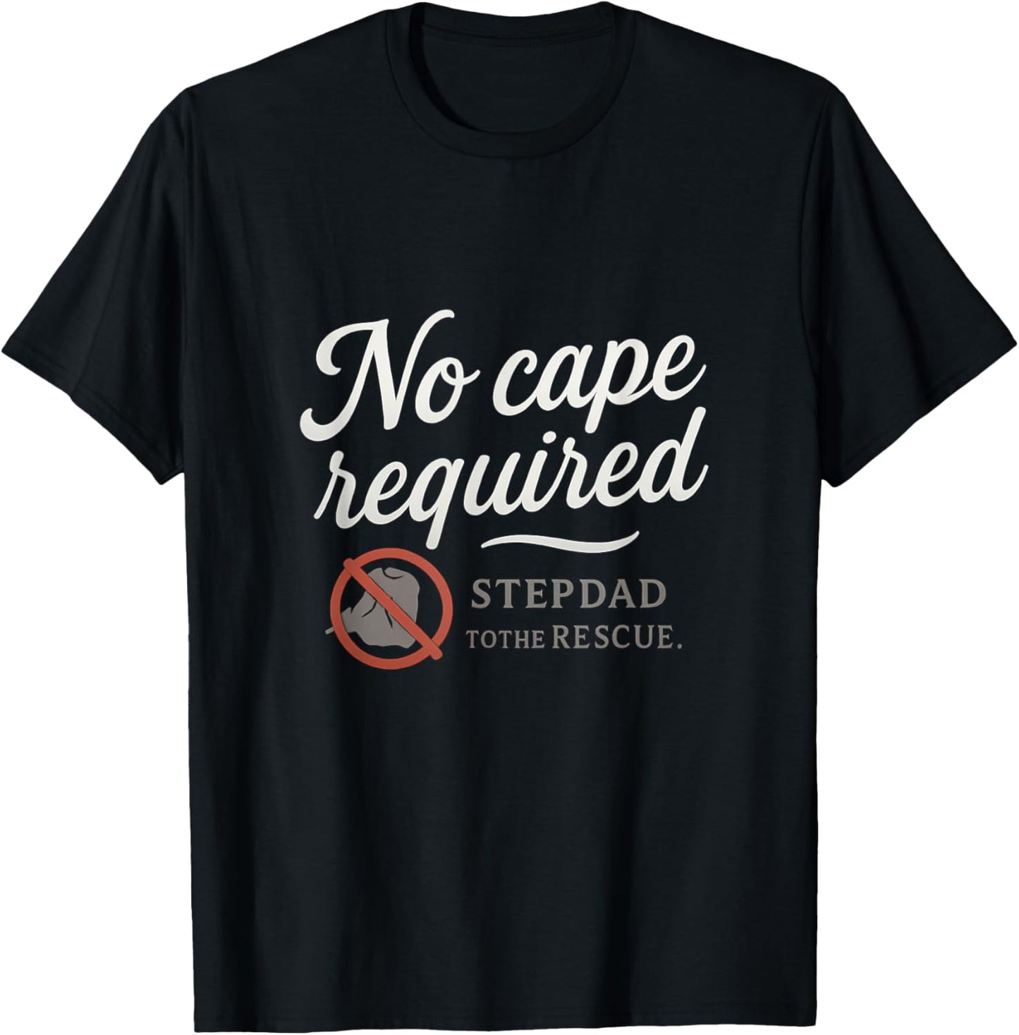 No Cape Required - Stepdad to the Rescue T-Shirt - T-Shirt | Black