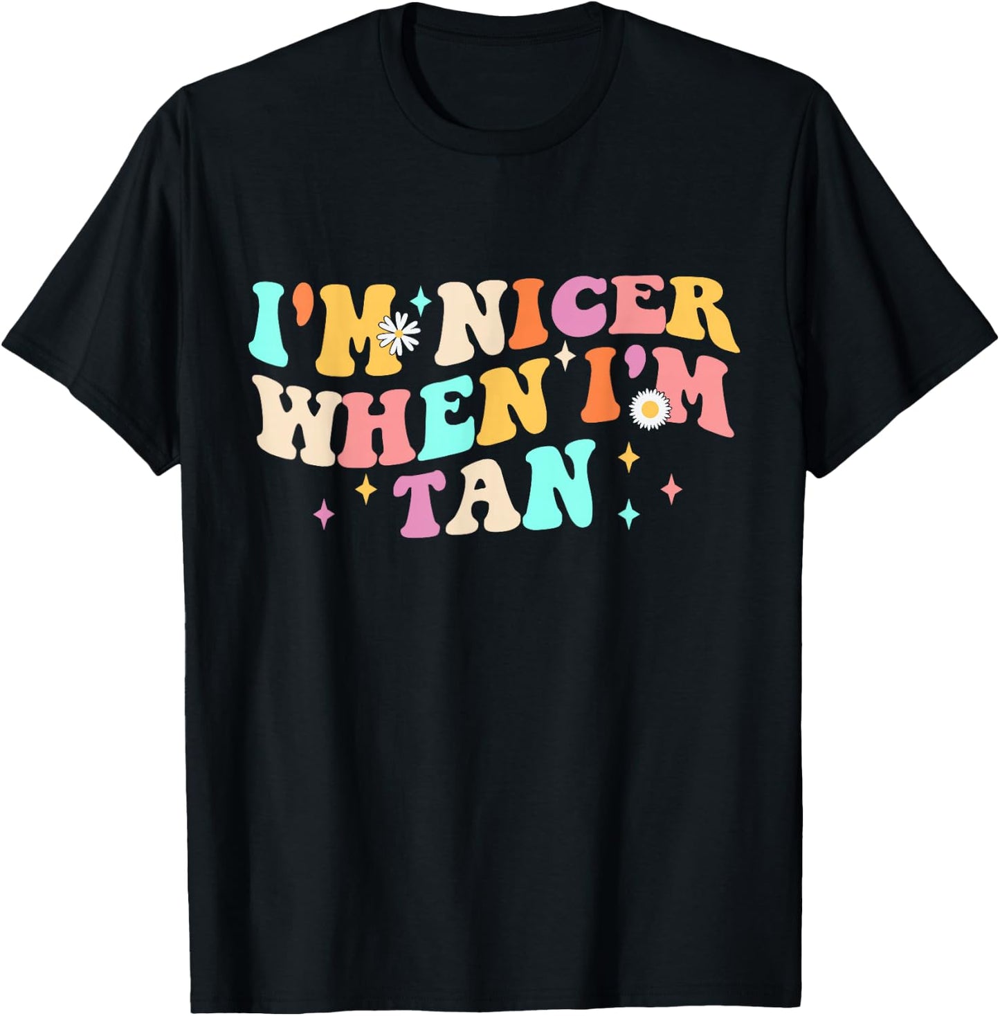 I'm Nicer When I'm Tan Groovy Apparel T-Shirt - T-Shirt | Black