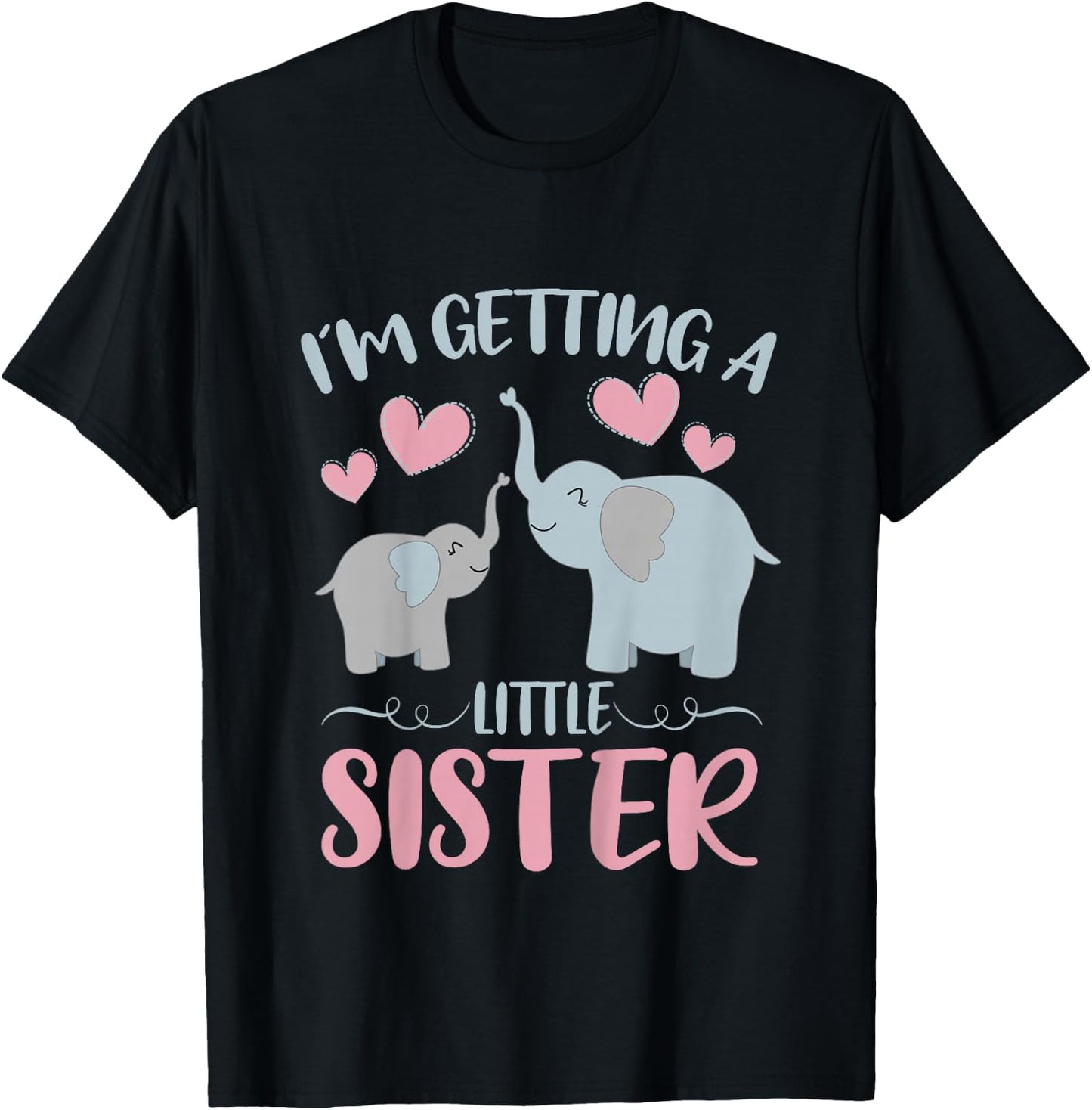 Baby Sister Reveal I'm Getting A Little Sister Cute Elephant T-Shirt - T-Shirt | Black