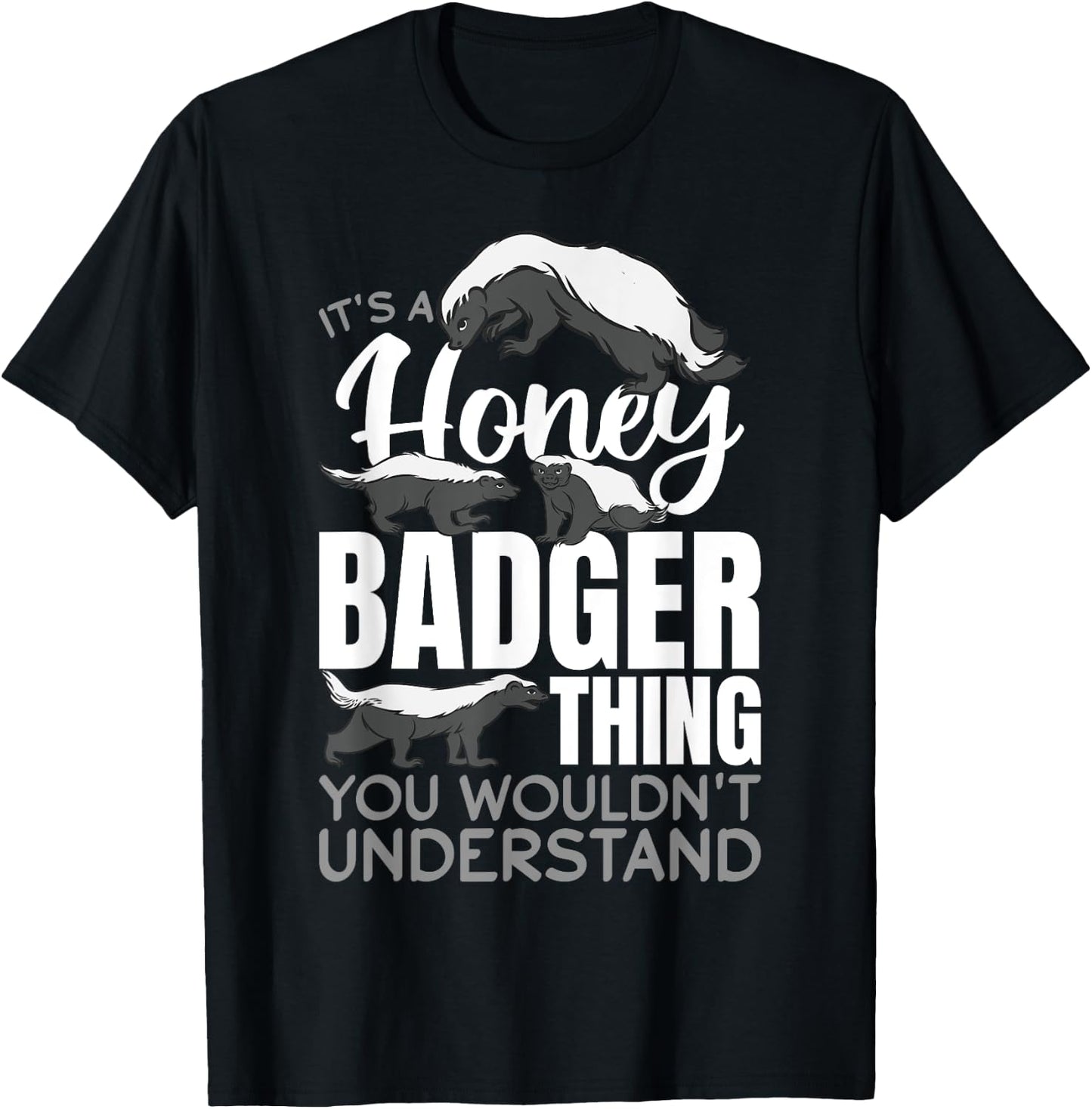 Funny Honey Badger Animal It´s a Honey Badger Thing You T-Shirt - T-Shirt | Black
