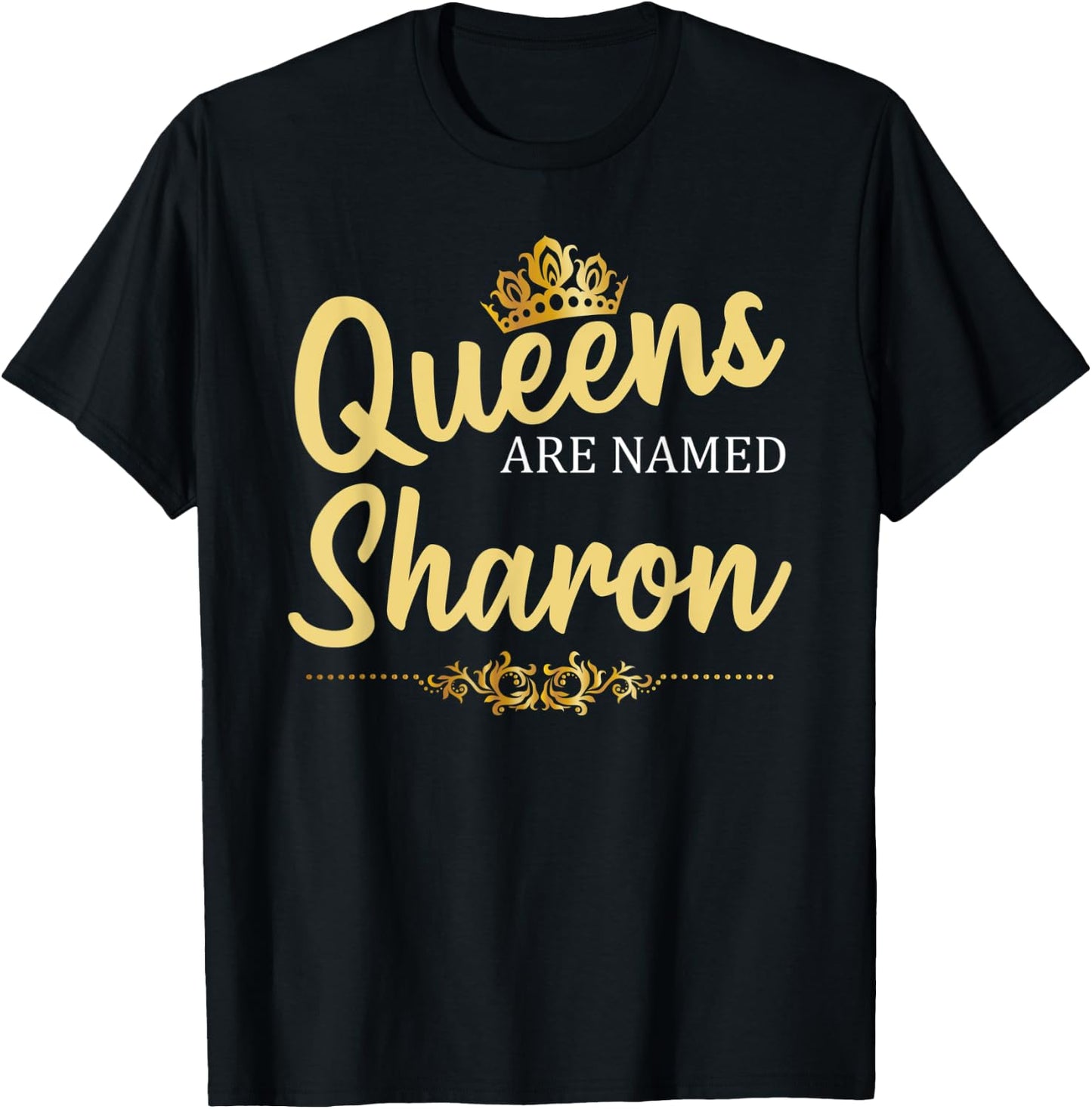 Queens Are Named SHARON Personalized Funny Birthday Gift T-Shirt - T-Shirt | Black