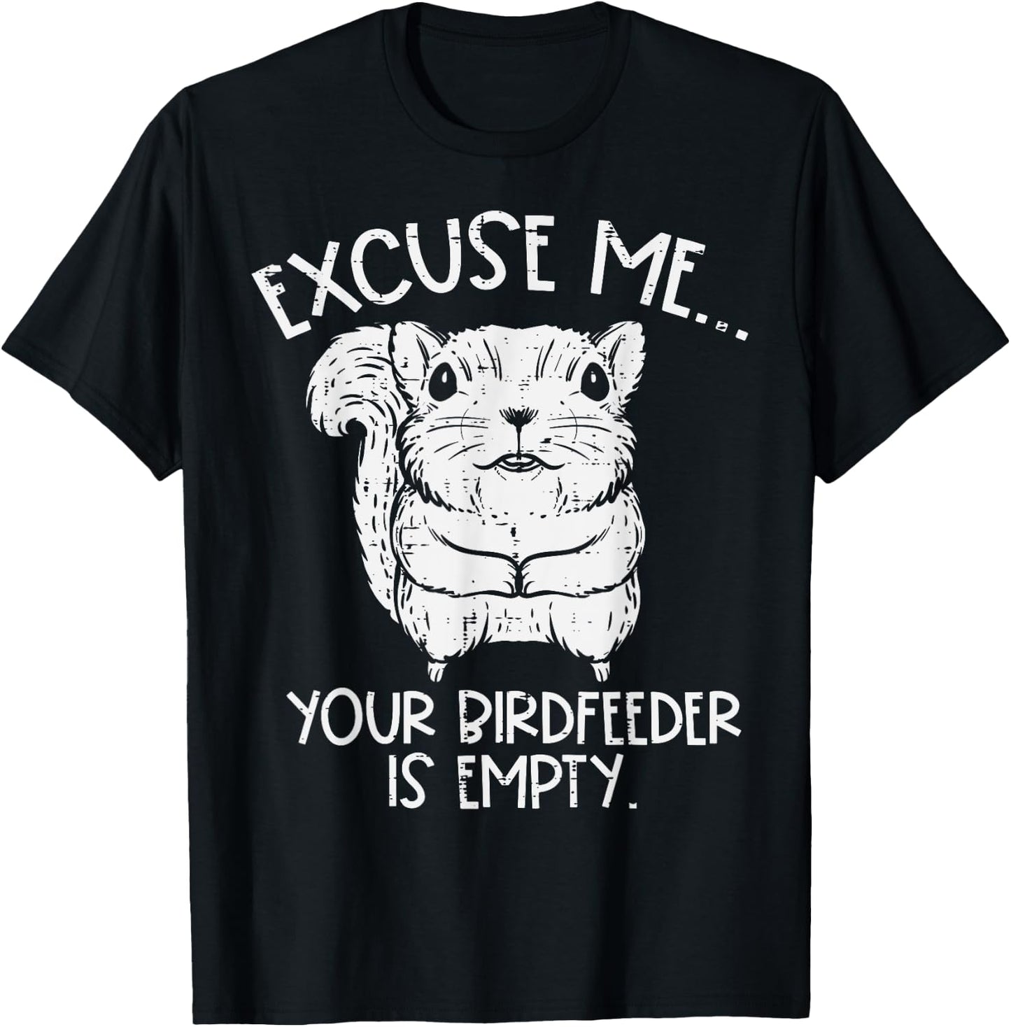 Squirrel Excuse Me Birdfeeder Empty Funny Men Kids Women T-Shirt - T-Shirt | Black