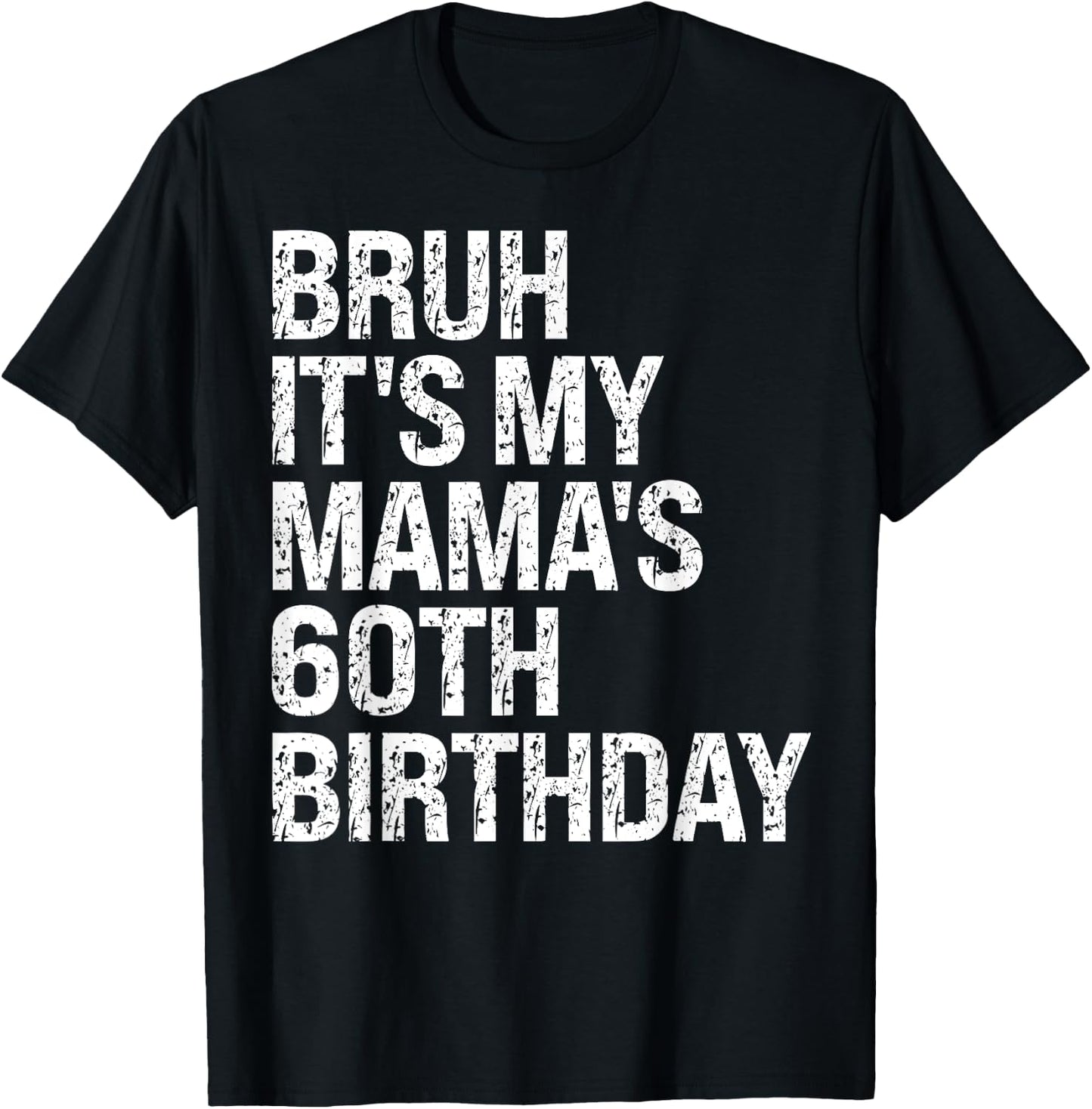 Bruh It's My Mama's 60th Birthday Queen Mom Crown OMG Funny T-Shirt - T-Shirt | Black
