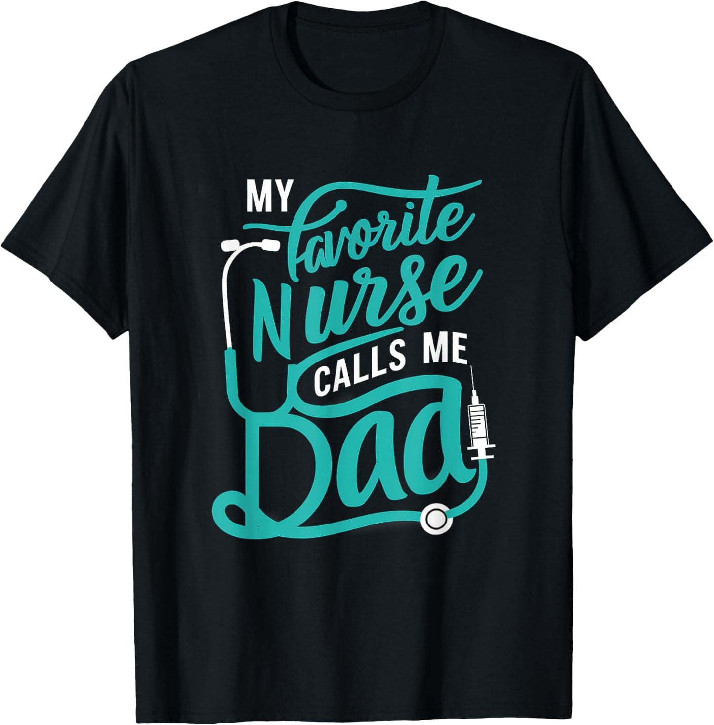 My favorite Nurse calls me Dad Daughter Nursing T-Shirt - T-Shirt | Black