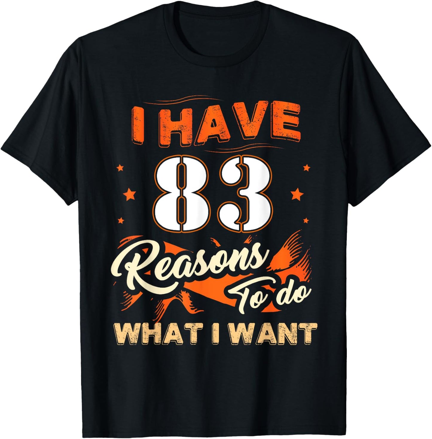 I Have 83 Reasons To Do 83 Birthday For 83 Years Old T-Shirt - T-Shirt | Black
