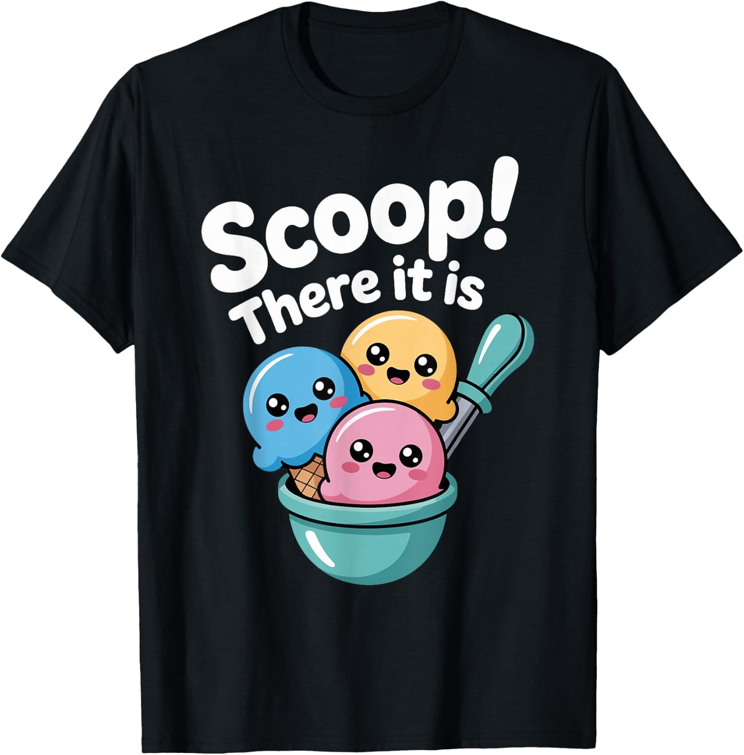 Summer Ice Cream Day Scoop There It Is Funny Ice Cream Pun T-Shirt - T-Shirt | Black