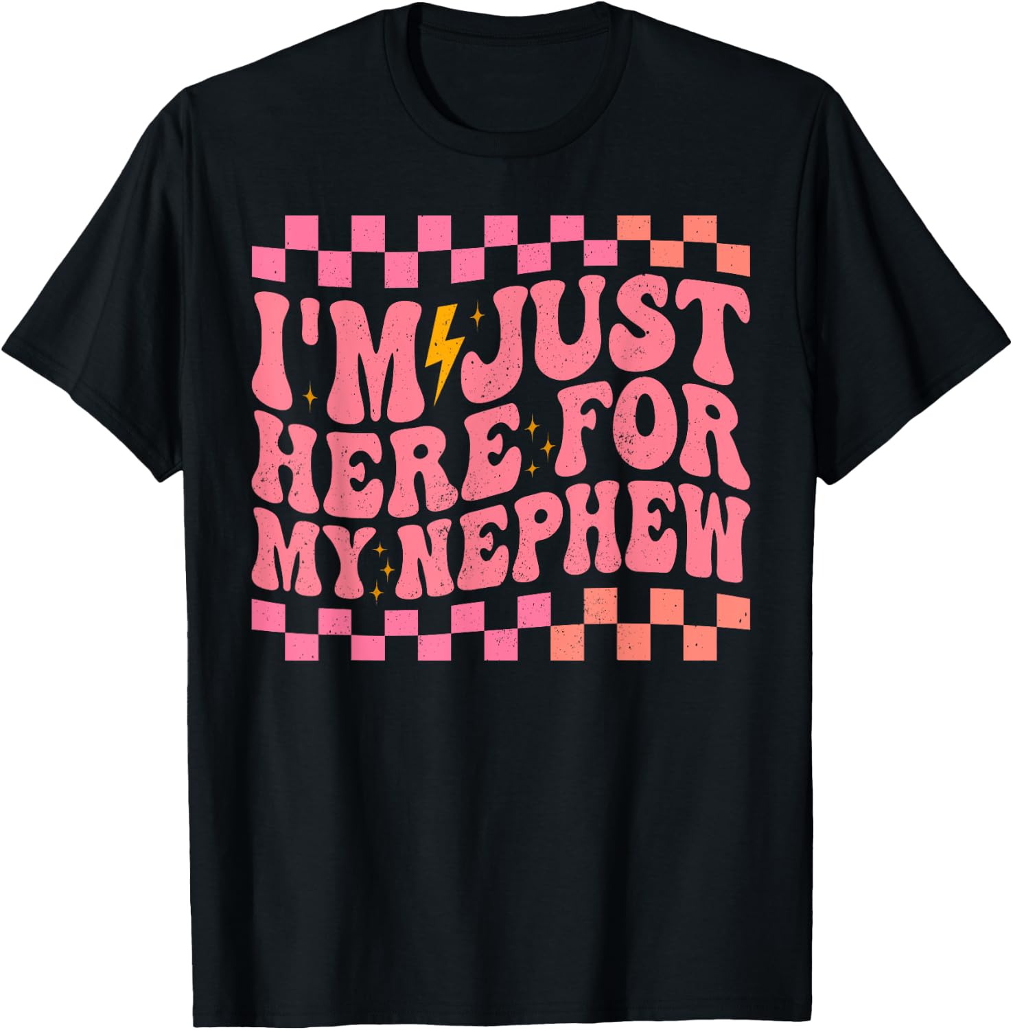 I'm Just Here for My Nephew T-Shirt - T-Shirt | Black