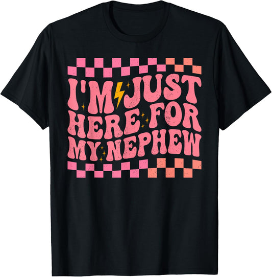 I'm Just Here for My Nephew T-Shirt - T-Shirt | Black