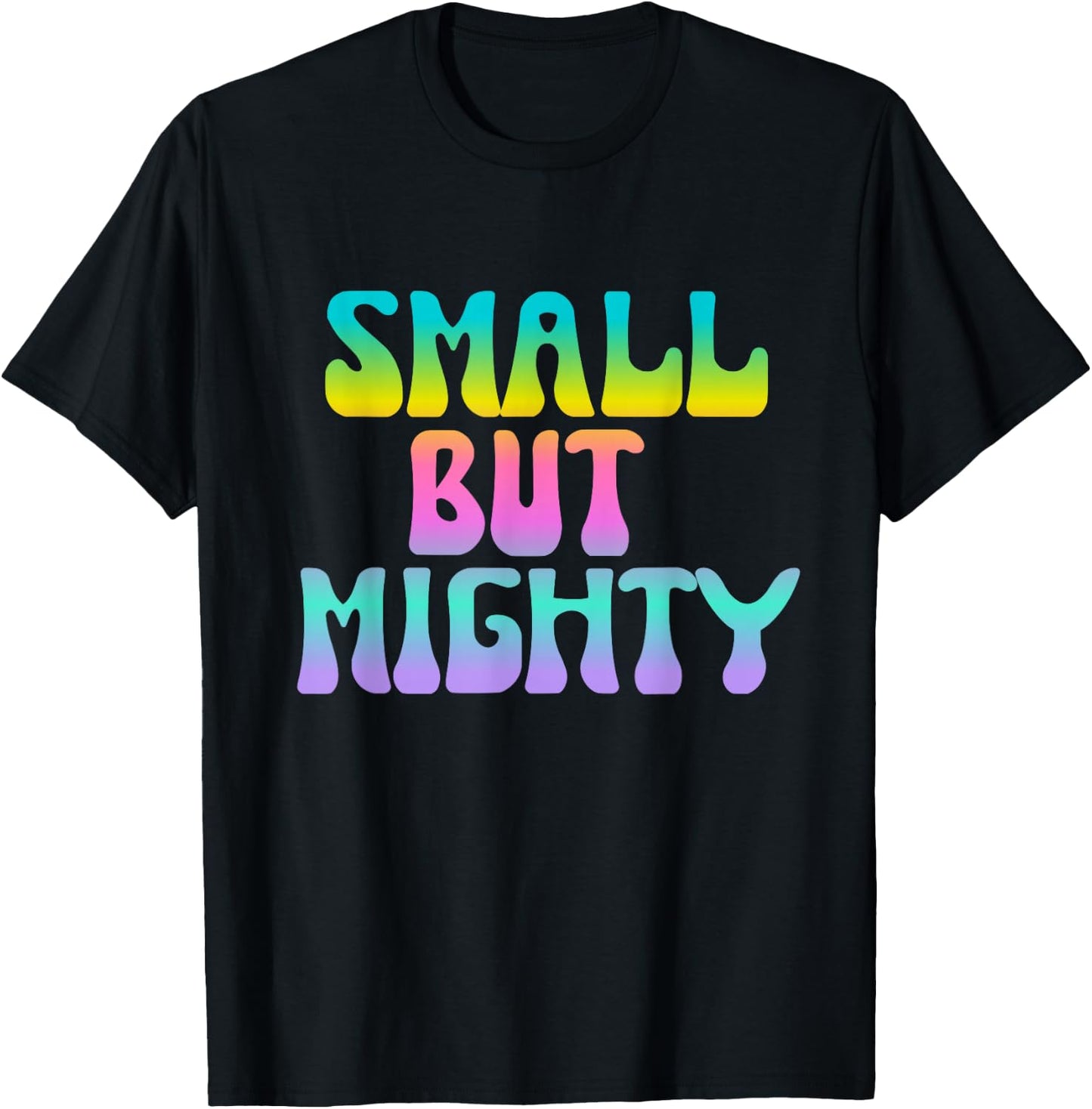 Small But Mighty Quote Short Petite Fierce Girls T-Shirt - T-Shirt | Black