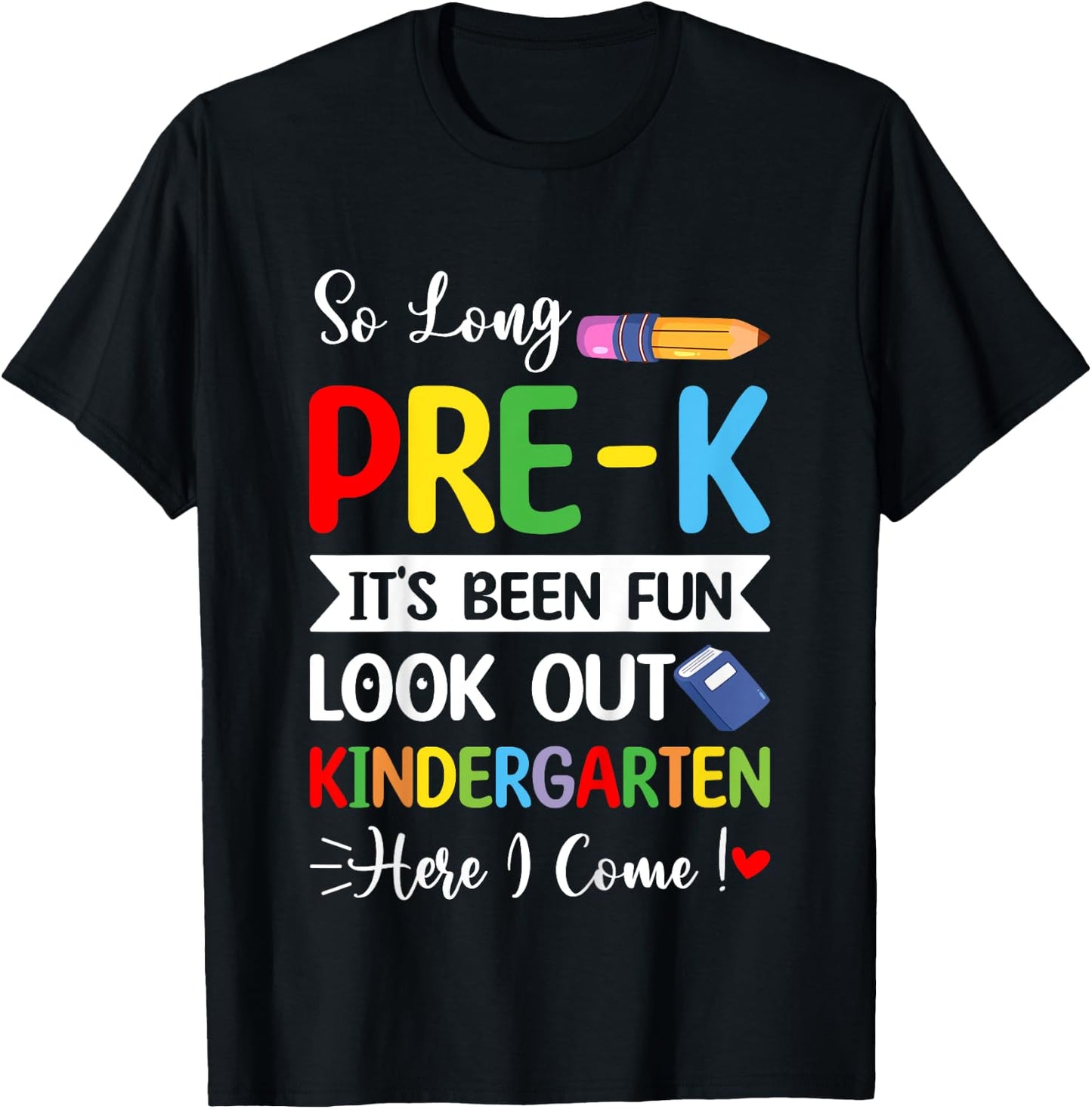 So Long Pre-K Kindergarten Here I Come Last Day Of Preschool T-Shirt - T-Shirt | Black