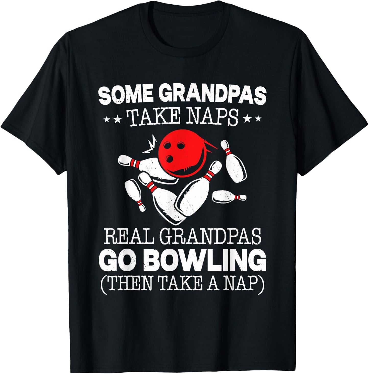 Some Grandpas Take Naps Real Grandpas Go Bowling Then Take A T-Shirt - T-Shirt | Black