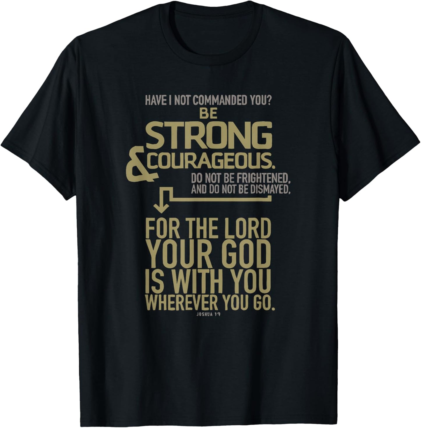 Joshua 1 9 God Is With You Be Strong and Courageous T-Shirt - T-Shirt | Black