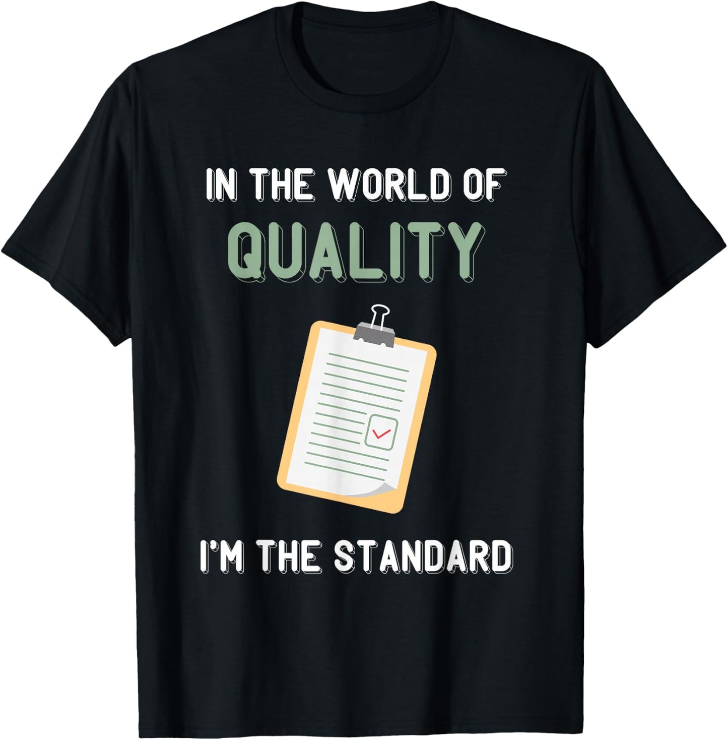 Quality Control I'm The Standard Quality Control Manager T-Shirt - T-Shirt | Black
