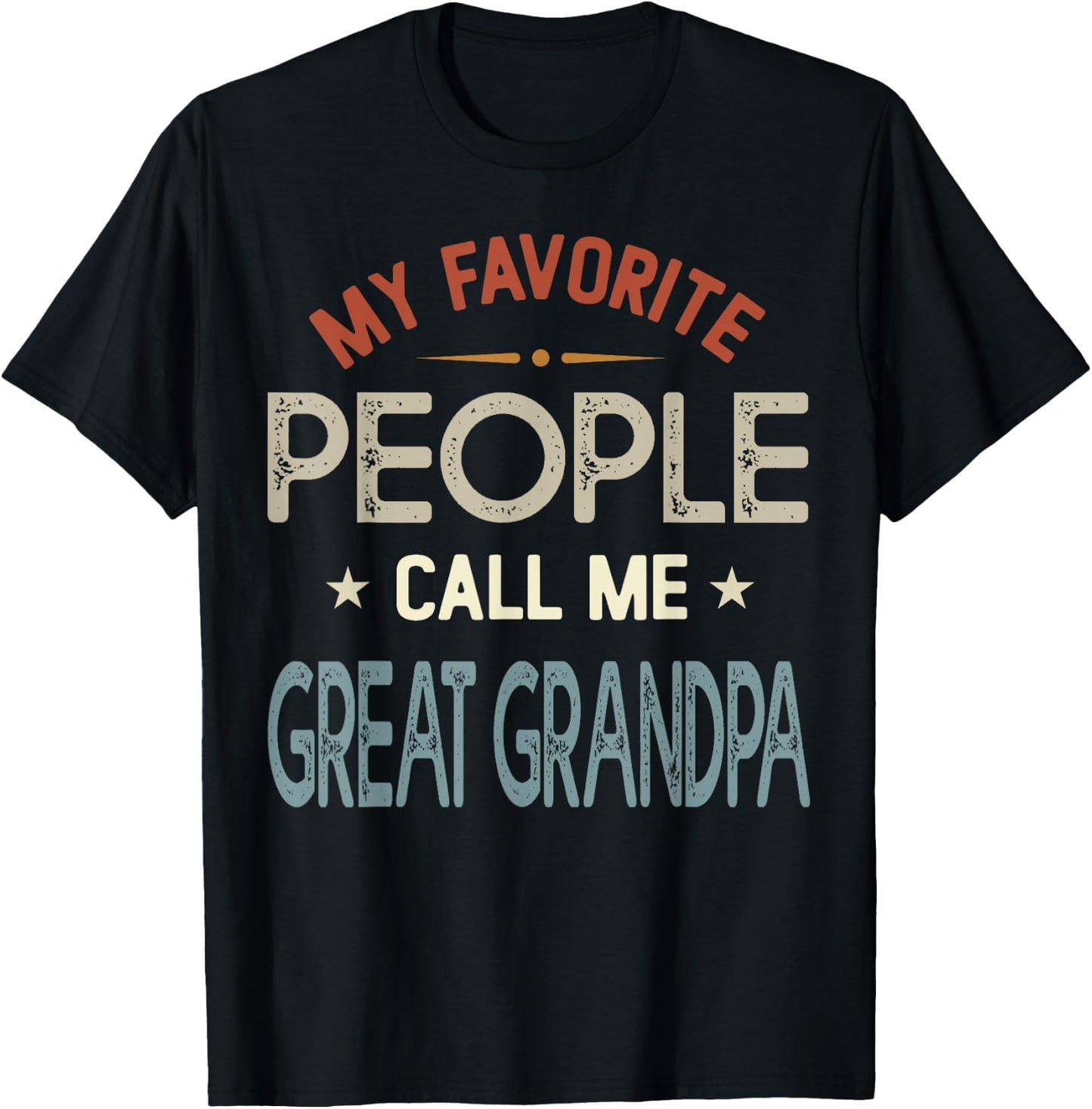 My Favorite People Call Me Great Grandpa Vintage Fathers Day T-Shirt - T-Shirt | Black