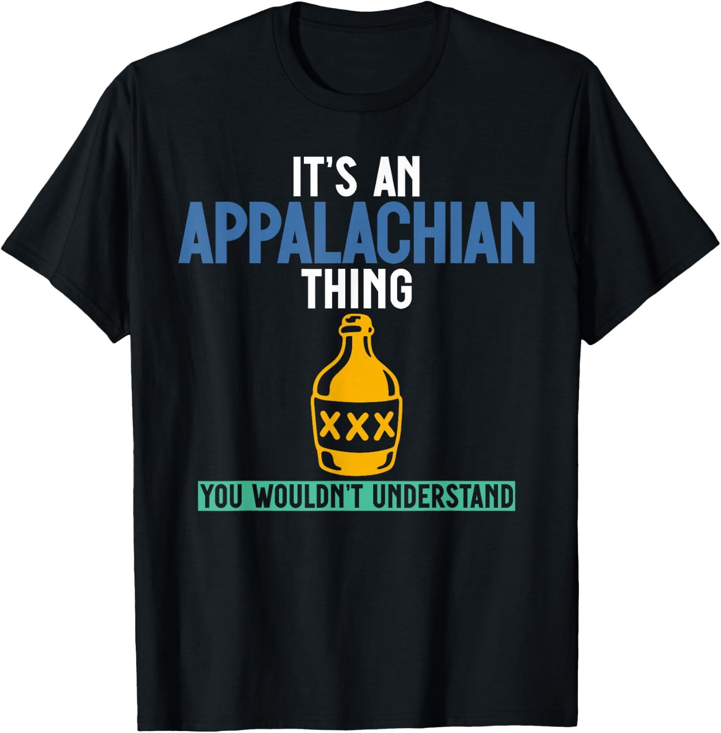 Its an Appalachian Thing You Wouldn't Understand T-Shirt - T-Shirt | Black