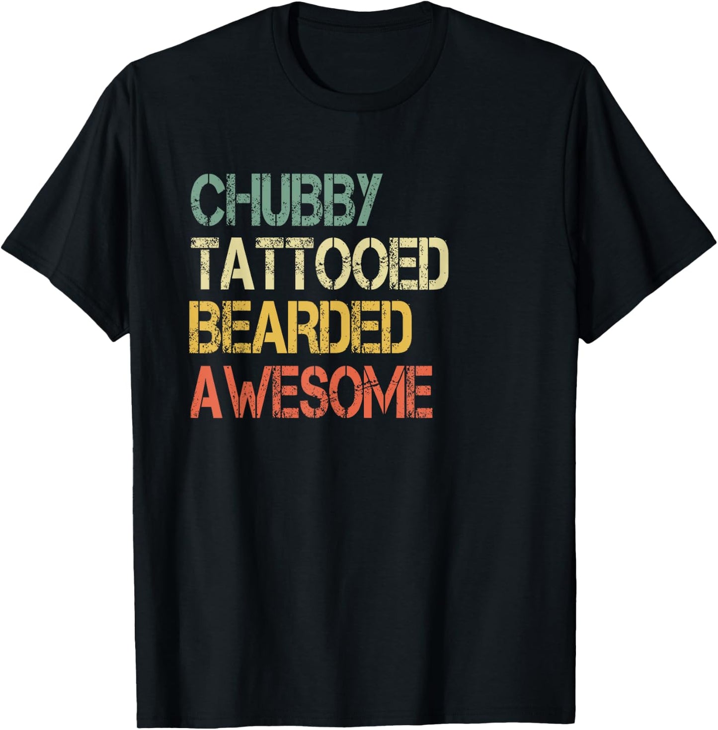 Funny Chubby Tattooed Bearded Awesome Sarcastic Humor Dad T-Shirt - T-Shirt | Black
