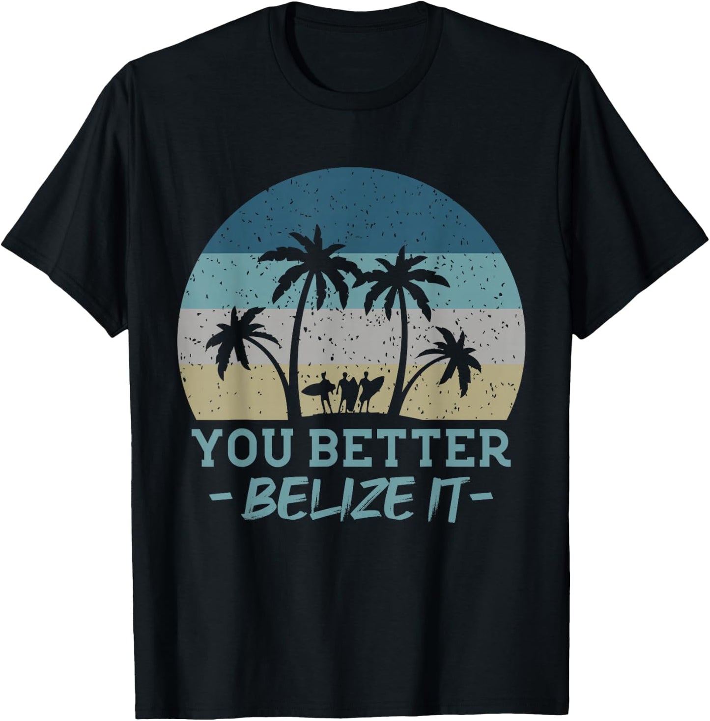 You Better Belize It Surfing Souvenir Surfer Retro T-Shirt - T-Shirt | Black