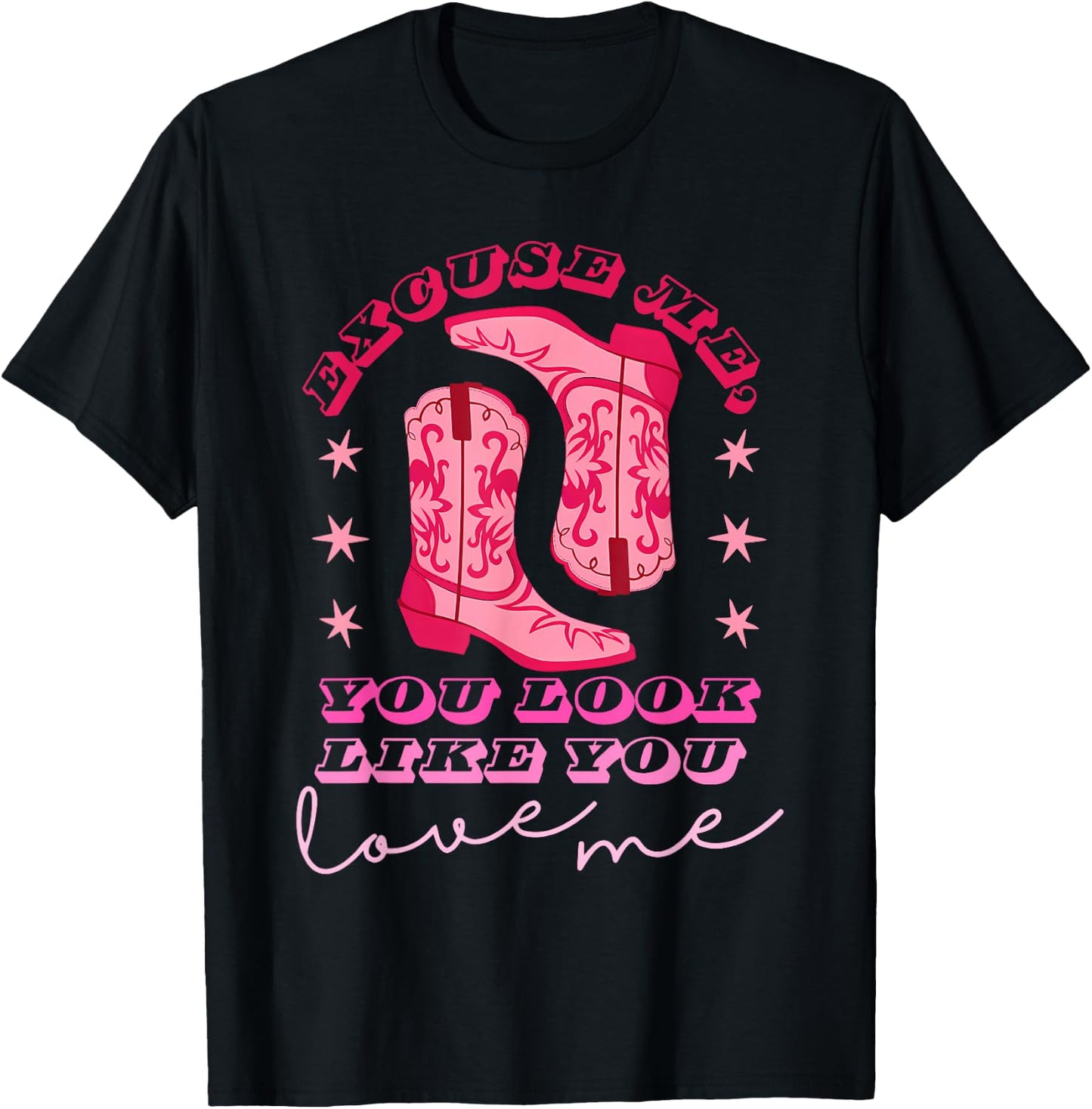 Excuse Me You Look Like You Love Me Apparel T-Shirt - T-Shirt | Black
