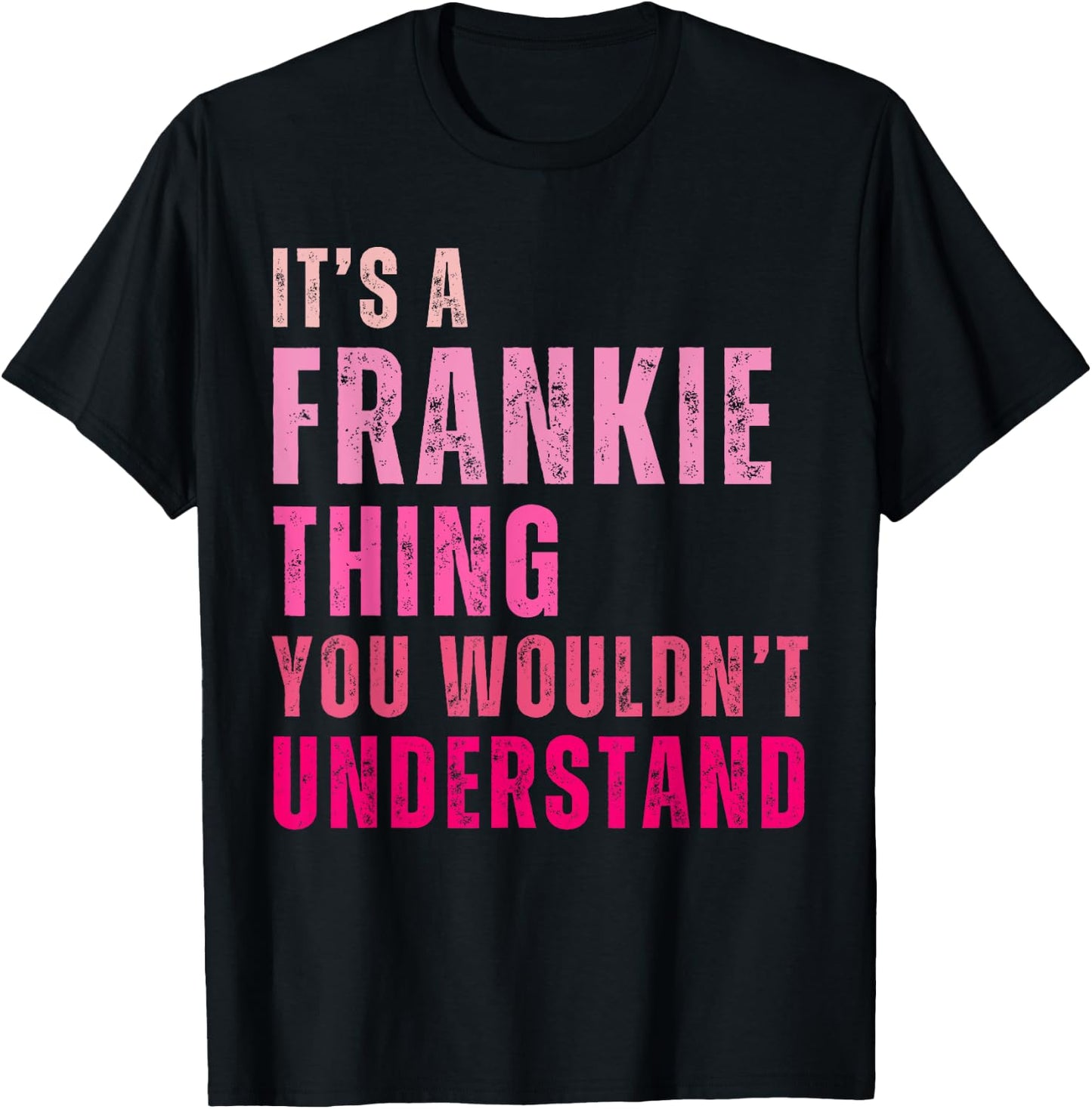 It's A Frankie Thing You Wouldn't Understand Vintage T-Shirt - T-Shirt | Black