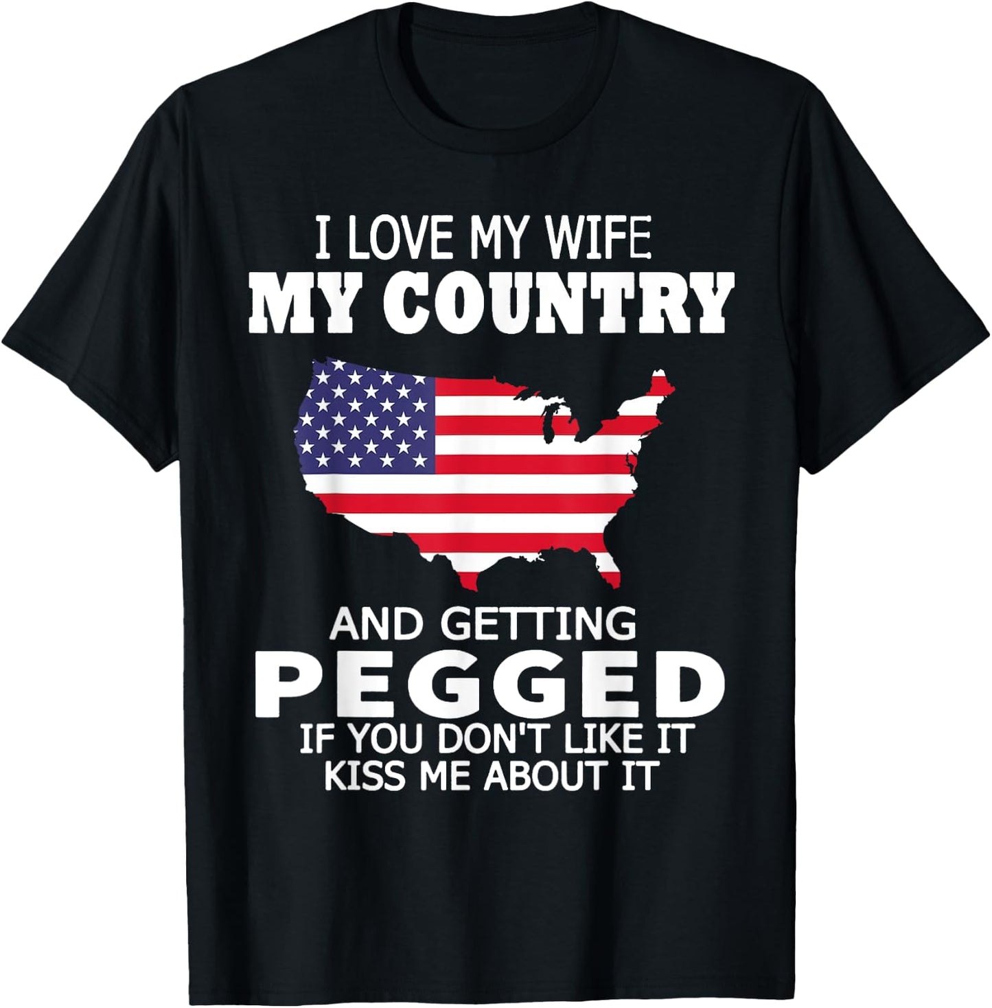 I Love My Wife My Country And Getting Pegged USA Flag Map Women Men T-Shirt - T-Shirt | Black