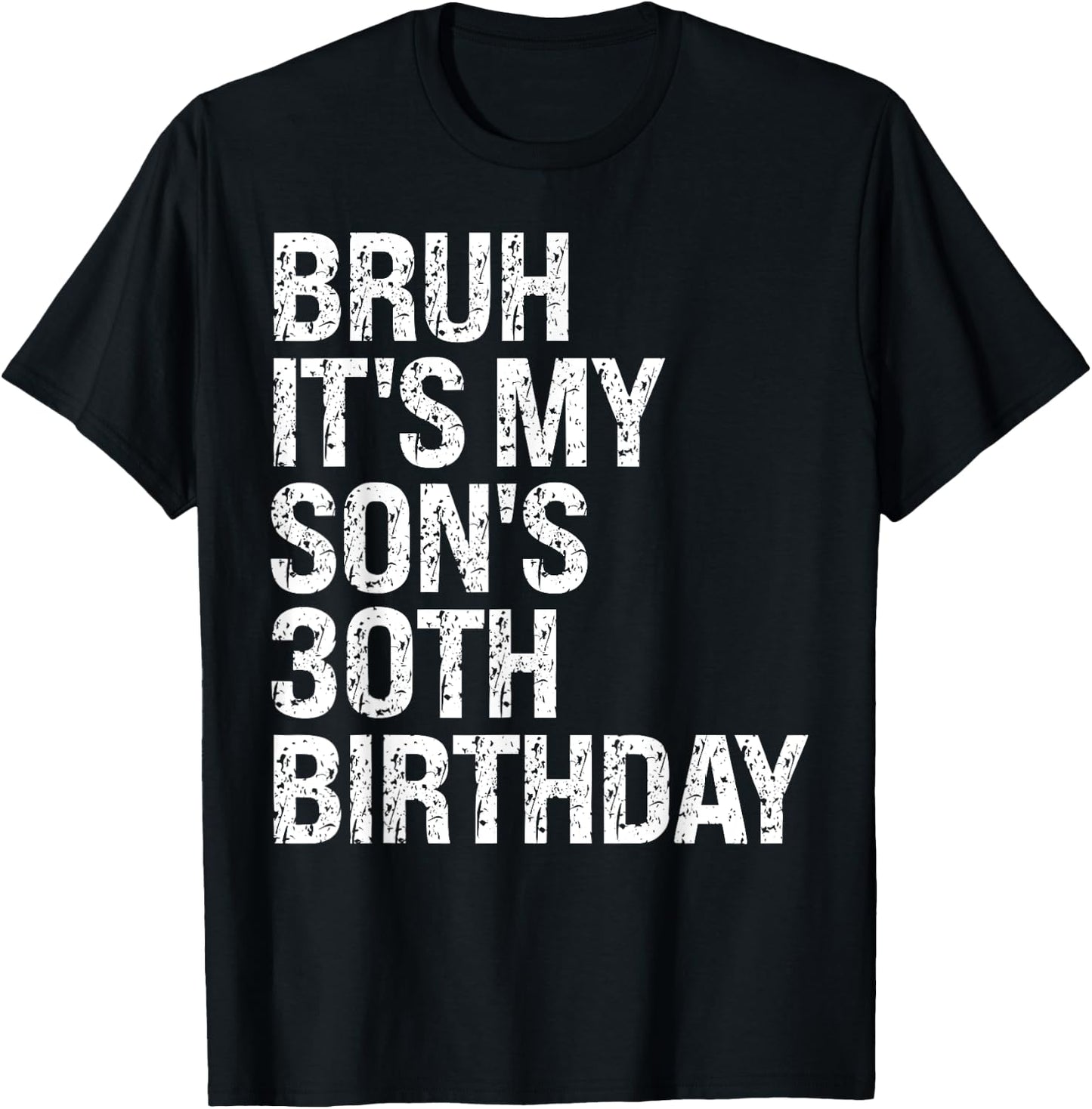 Bruh It's My Son's 30th Birthday King Happy Crown Cool Funny T-Shirt - T-Shirt | Black