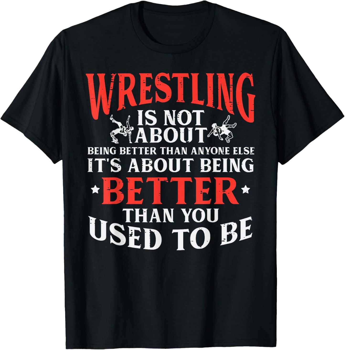 Wrestling Being Better You Used To Be Wrestler Men Women Kid T-Shirt - T-Shirt | Black