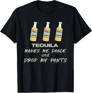Tequila makes me dance and drop my pants T-Shirt - T-Shirt | Black