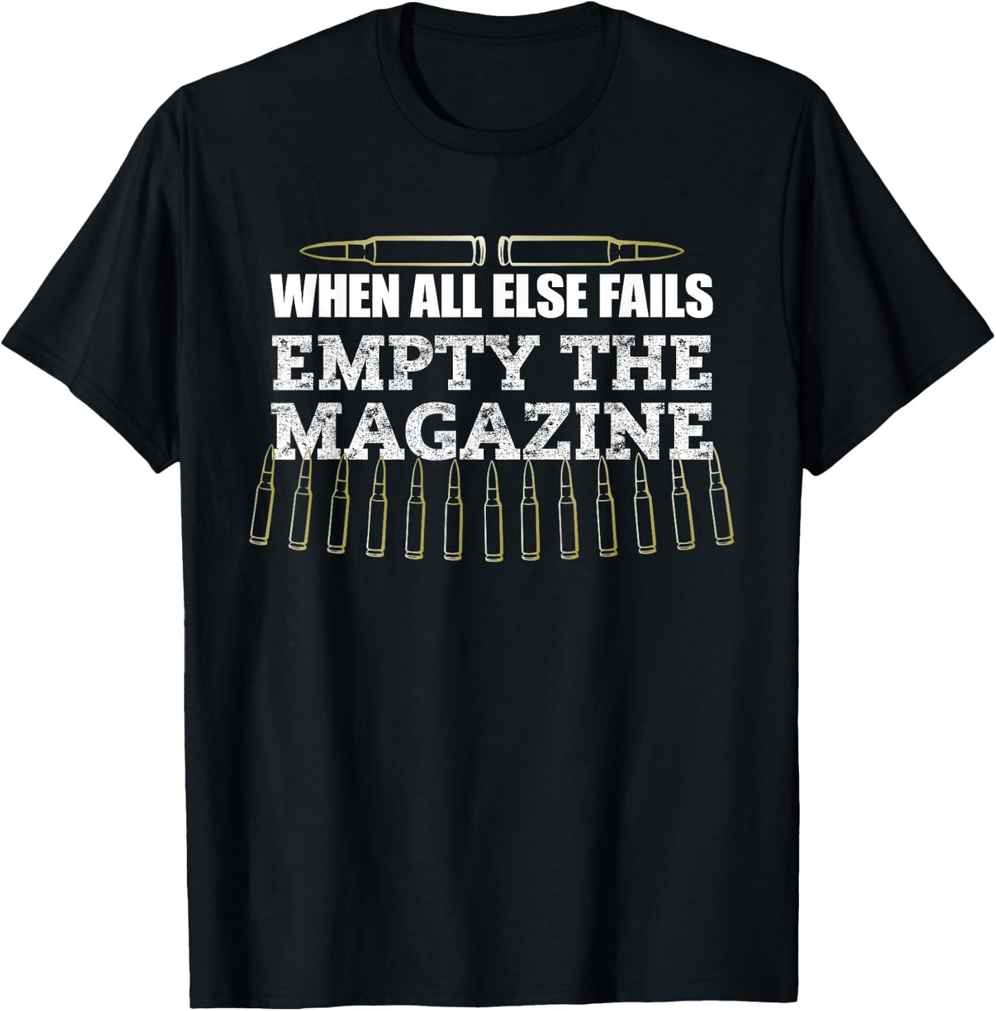 When All Else Fails Empty The Magazine, Ammo Gun Clip Shirt T-Shirt - T-Shirt | Black