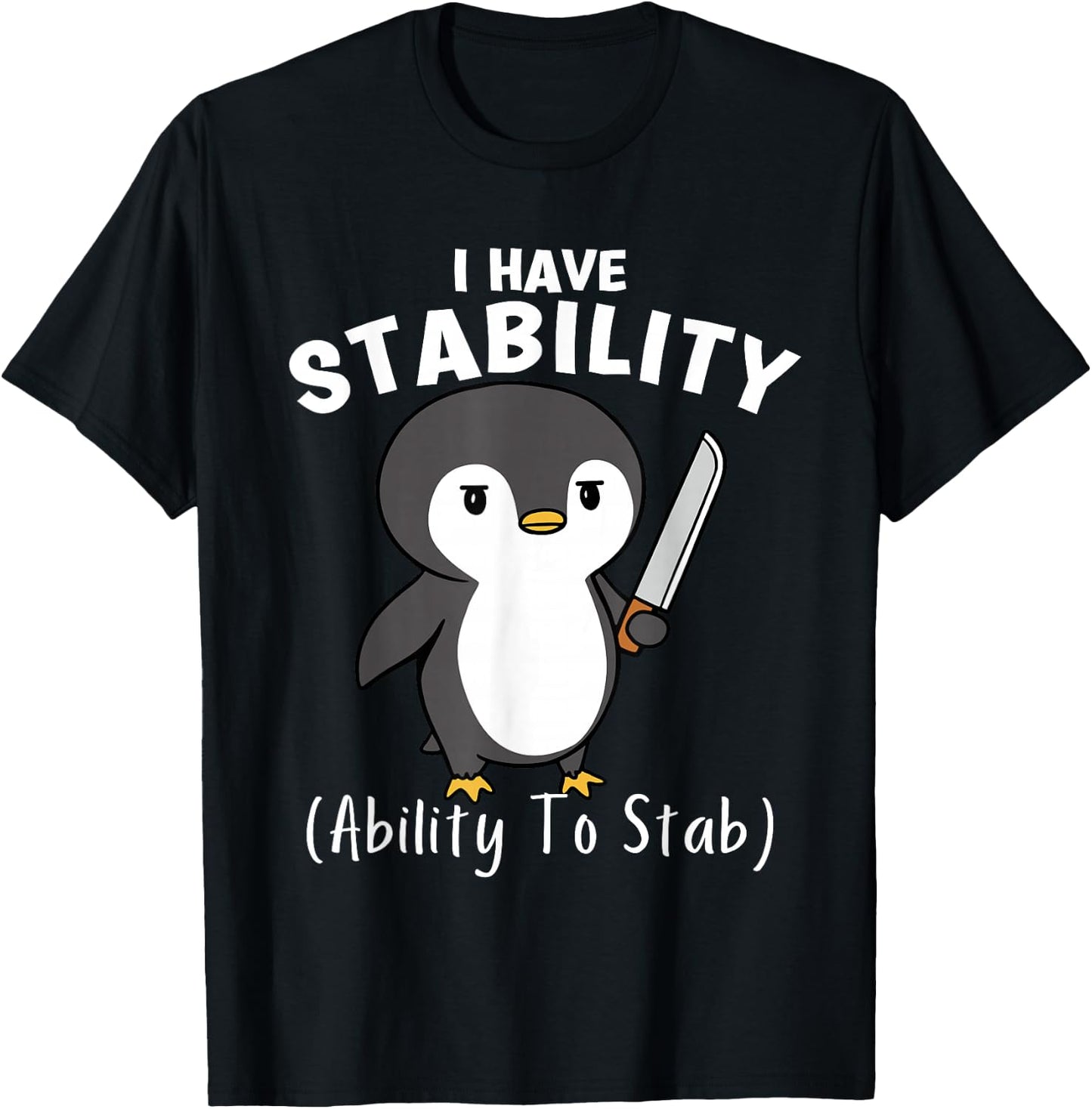 Funny Penguin I Have Stability The Ability To Stab T-Shirt - T-Shirt | Black